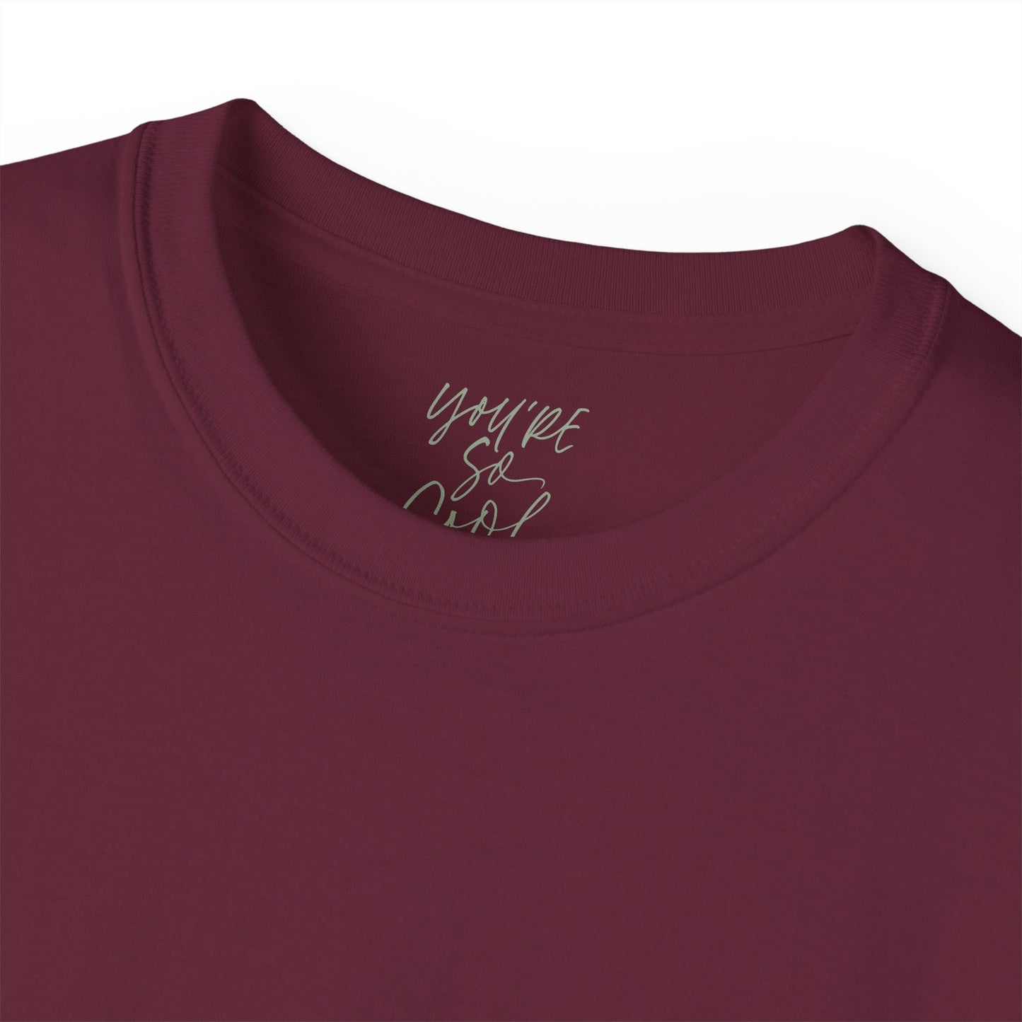You're so cool Unisex Ultra Cotton All Season T Shirt