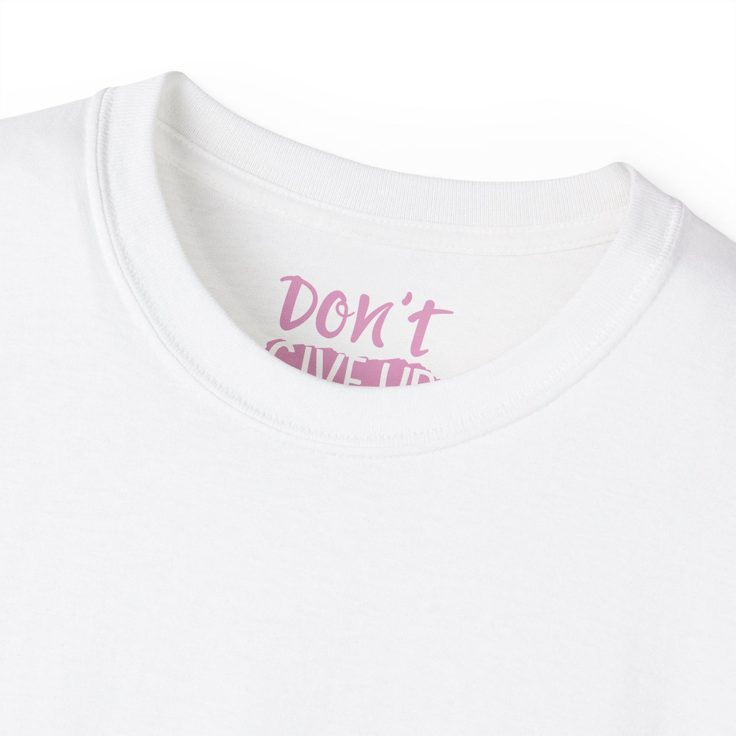 Dont give up Unisex Ultra Cotton All Season T Shirt