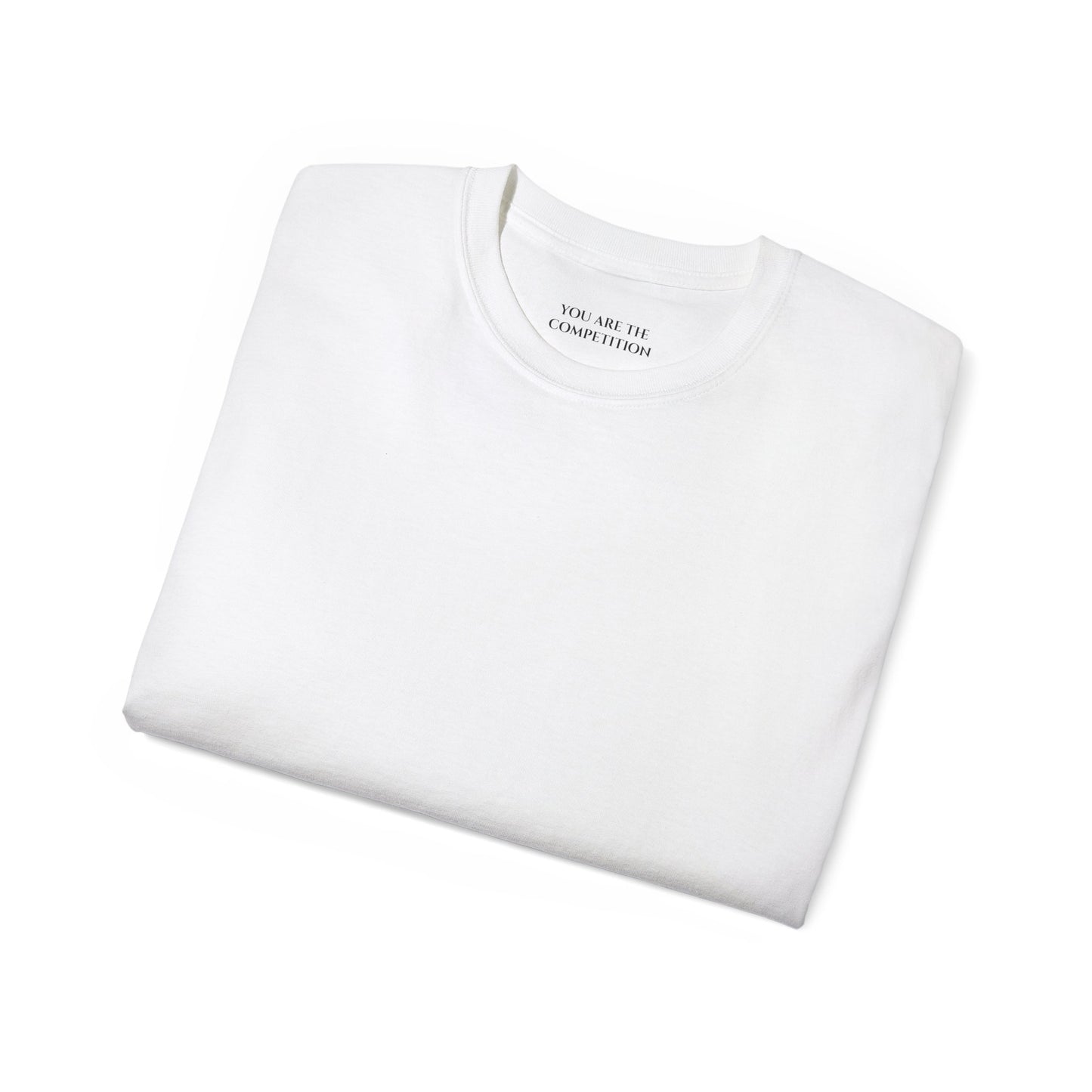 You are the competition Unisex Ultra Cotton All Season T Shirt