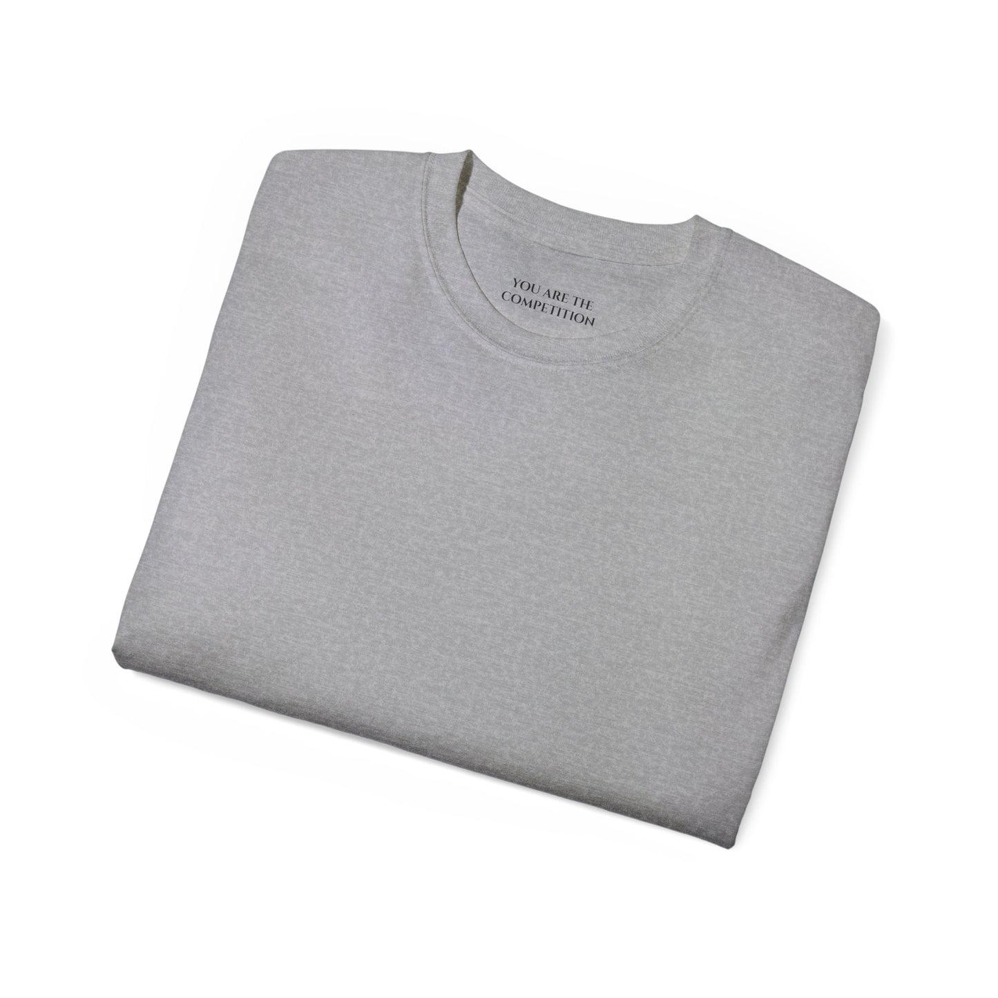 You are the competition Unisex Ultra Cotton All Season T Shirt