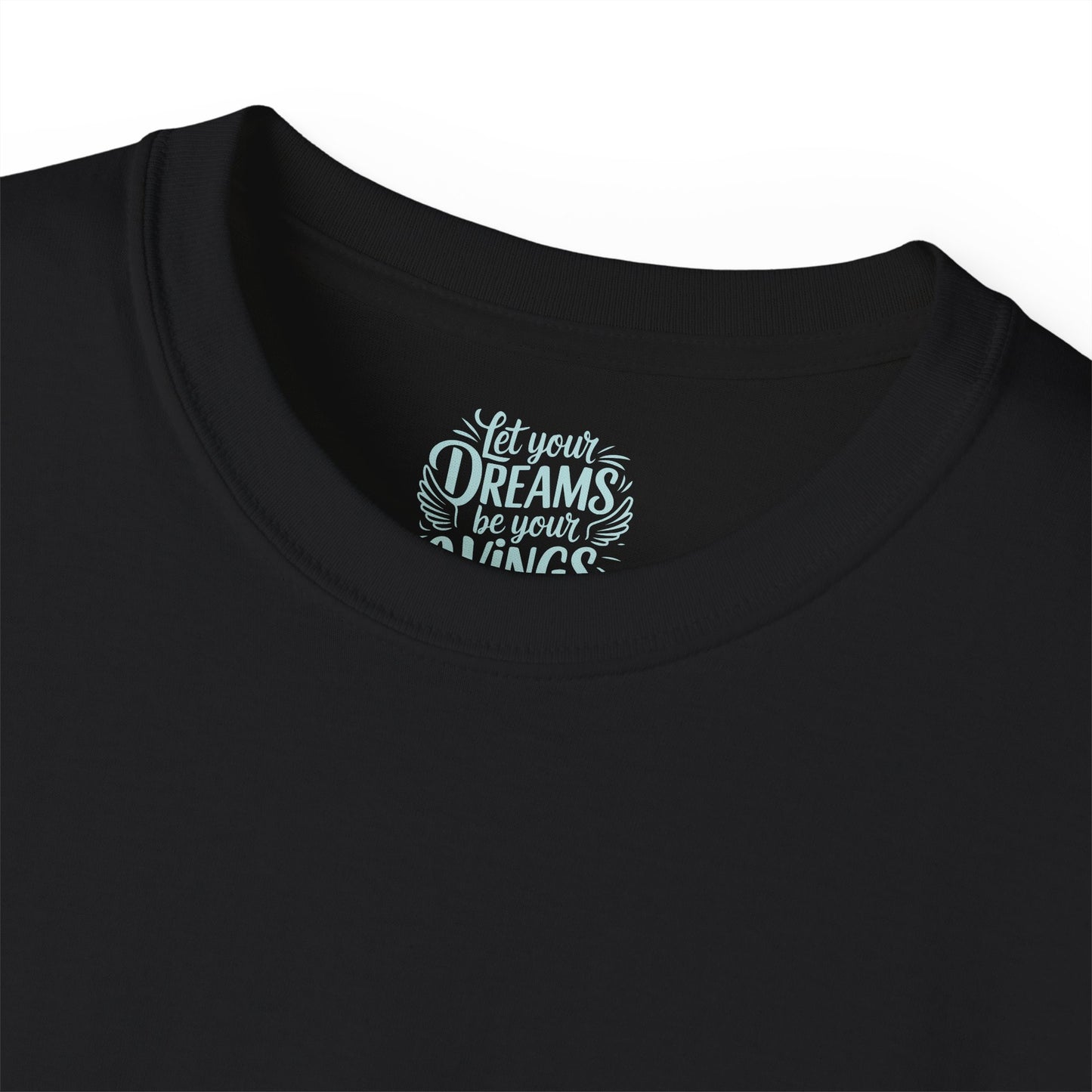 Let your dreams be your wings Unisex Ultra Cotton All Season T Shirt