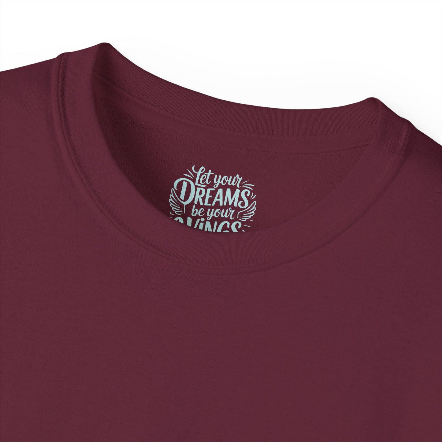 Let your dreams be your wings Unisex Ultra Cotton All Season T Shirt