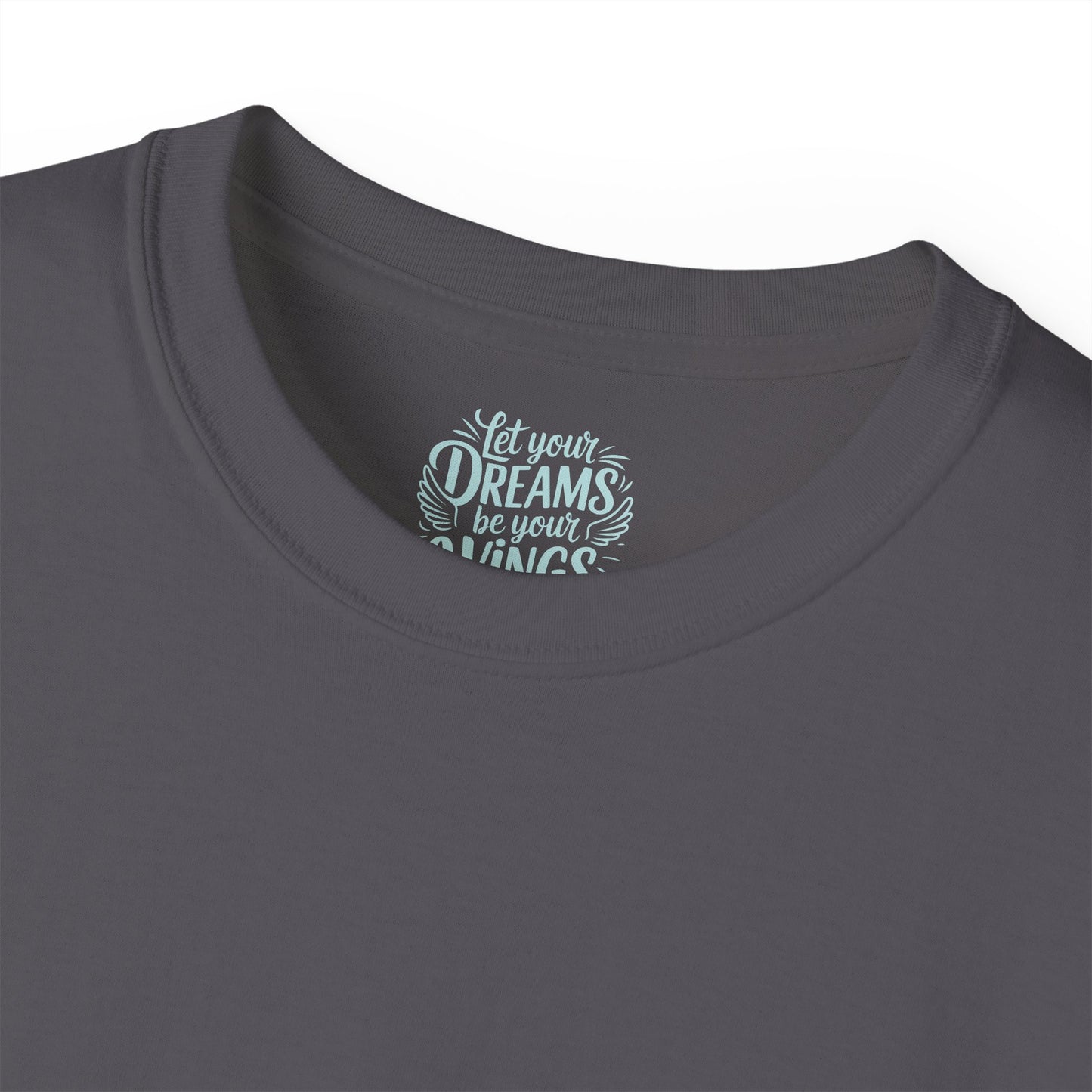 Let your dreams be your wings Unisex Ultra Cotton All Season T Shirt