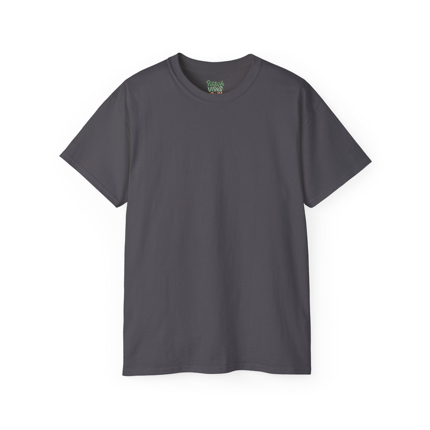 Positive vibes only Unisex Ultra Cotton All Season T Shirt