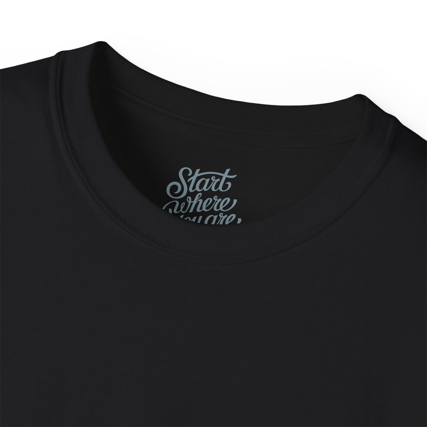 Start where you are Unisex Ultra Cotton All Season T Shirt