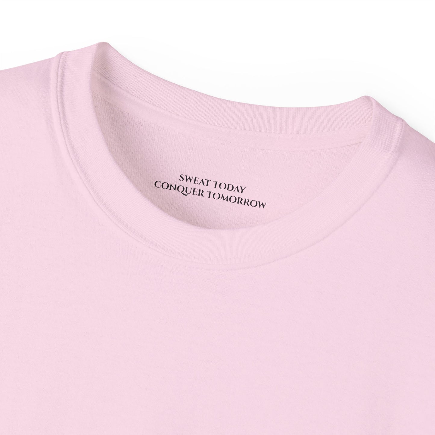 Sweat today conquer tomorrow Unisex Ultra Cotton All Season T Shirt