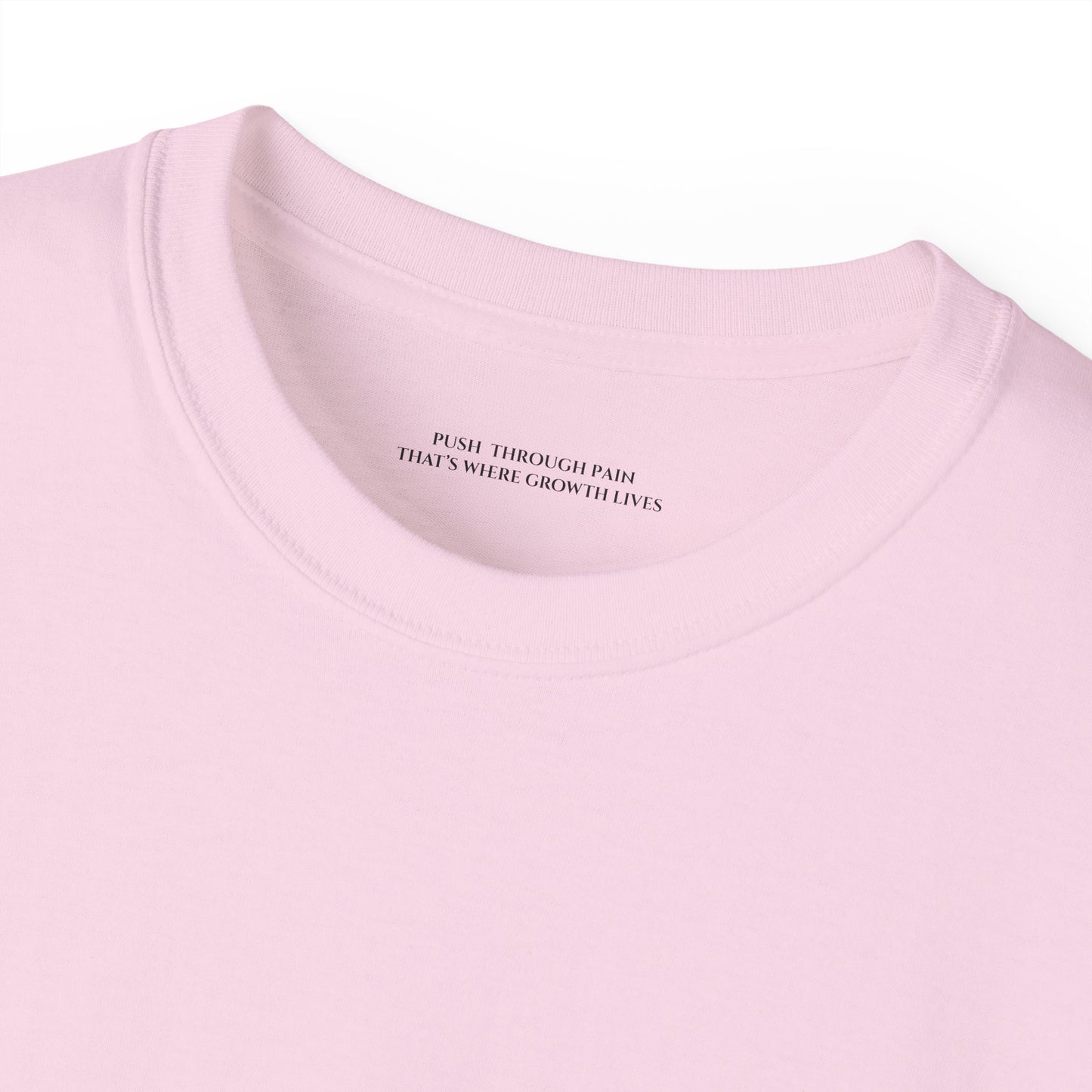 Push through the pain thats where growth lives Unisex Ultra Cotton All Season T Shirt