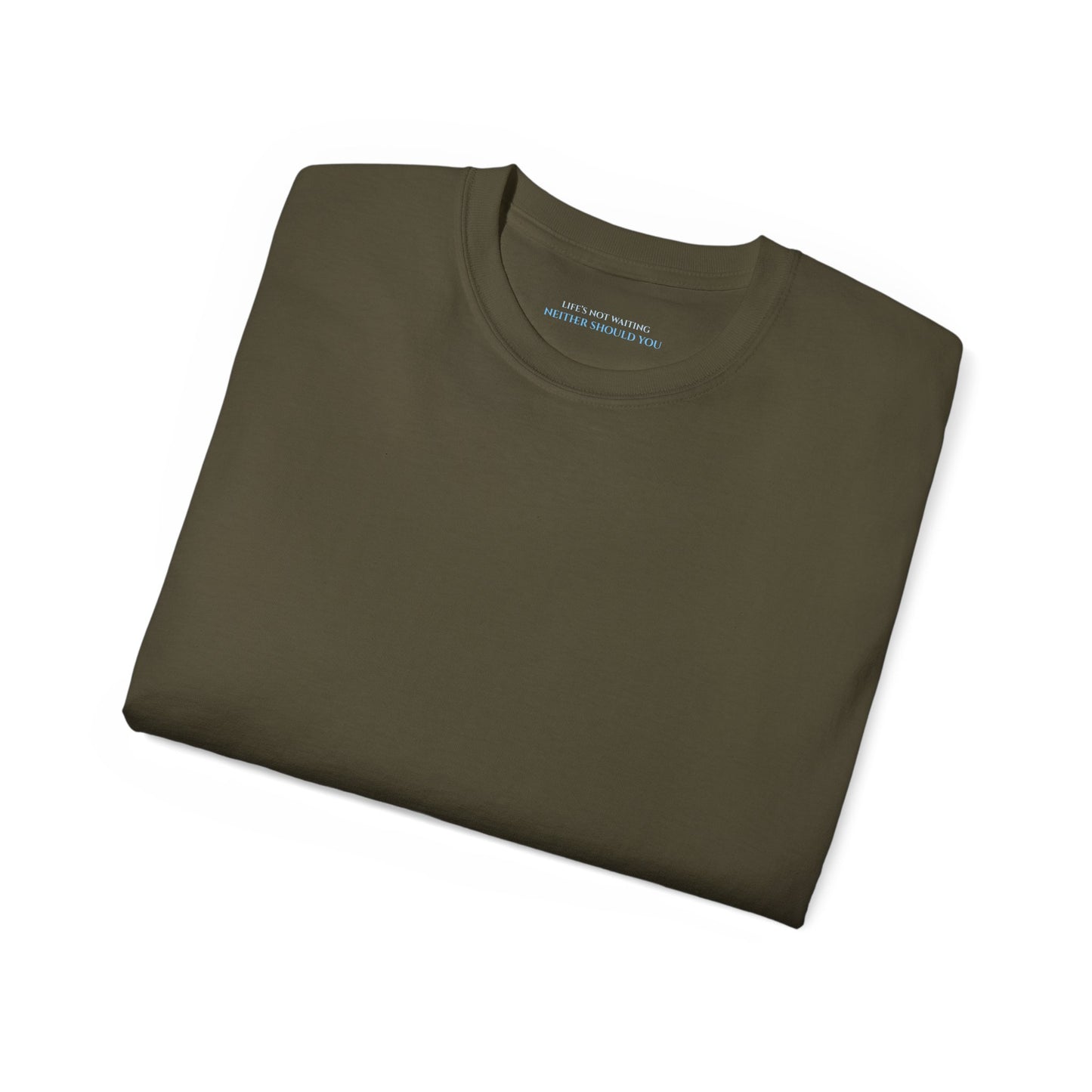 Lifes not waiting neither should you Unisex Ultra Cotton All Season T Shirt