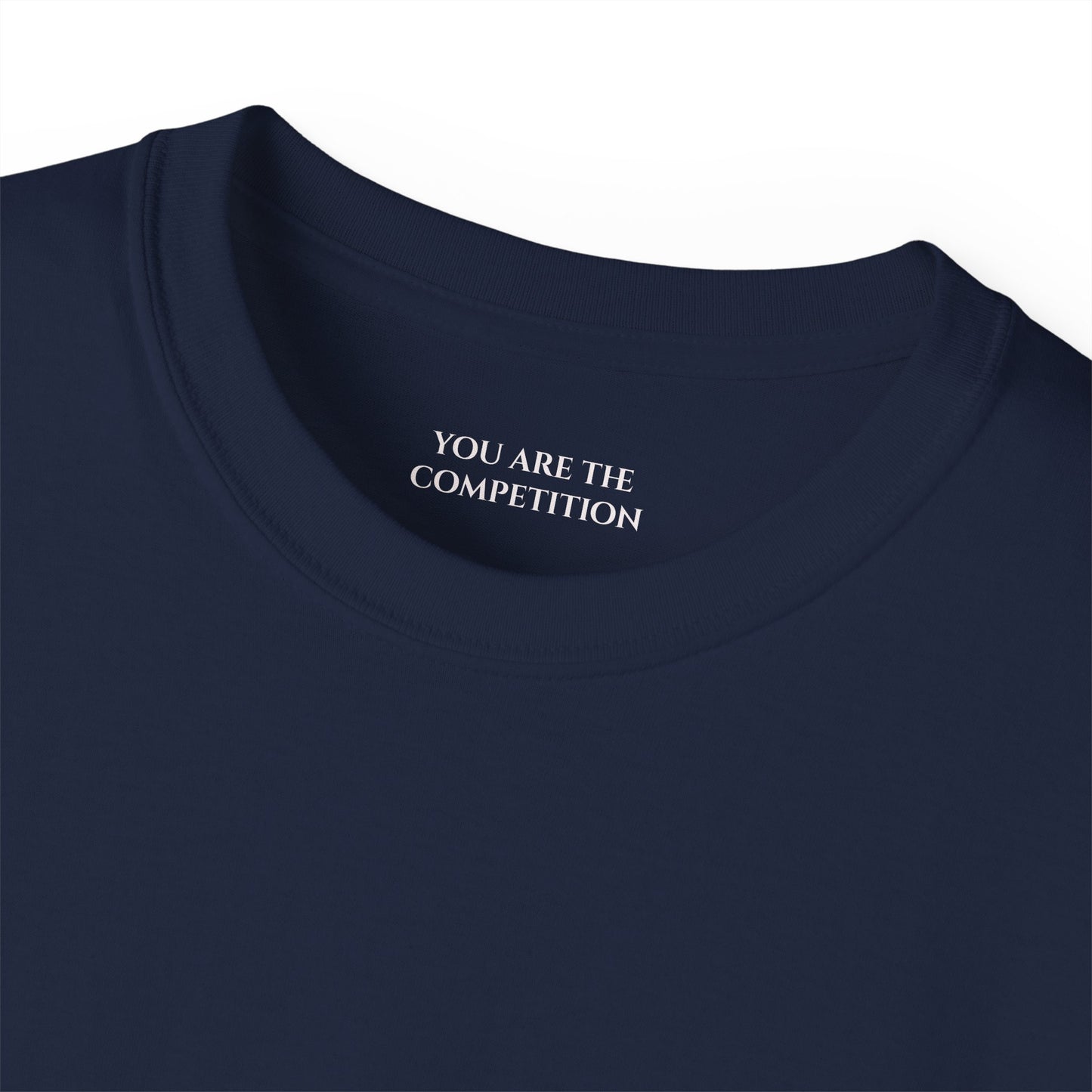 You are the competition Unisex Ultra Cotton All Season T Shirt