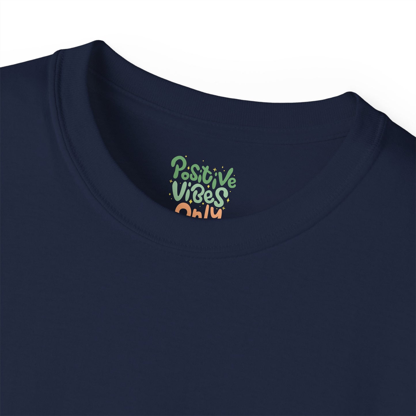 Positive vibes only Unisex Ultra Cotton All Season T Shirt