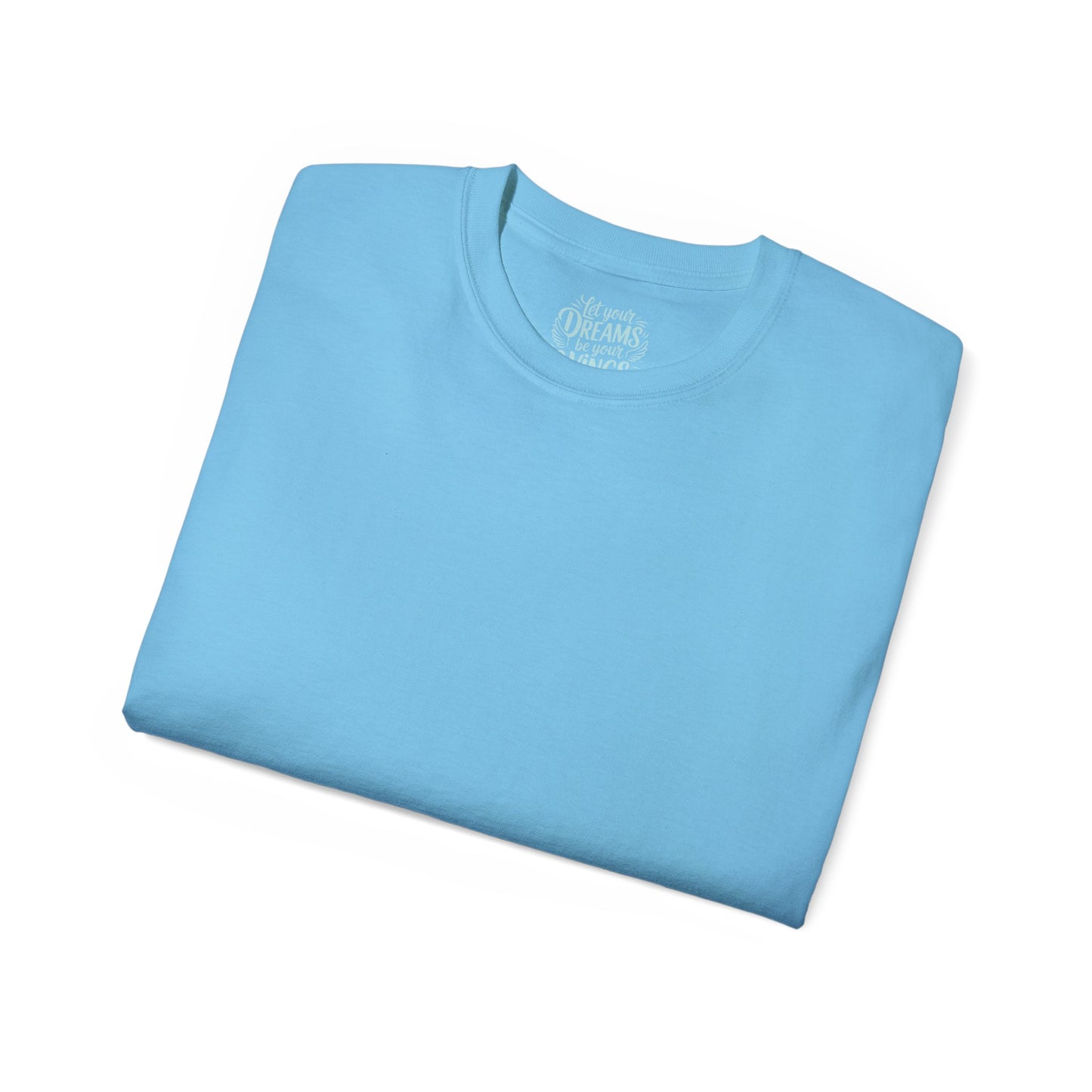 Let your dreams be your wings Unisex Ultra Cotton All Season T Shirt