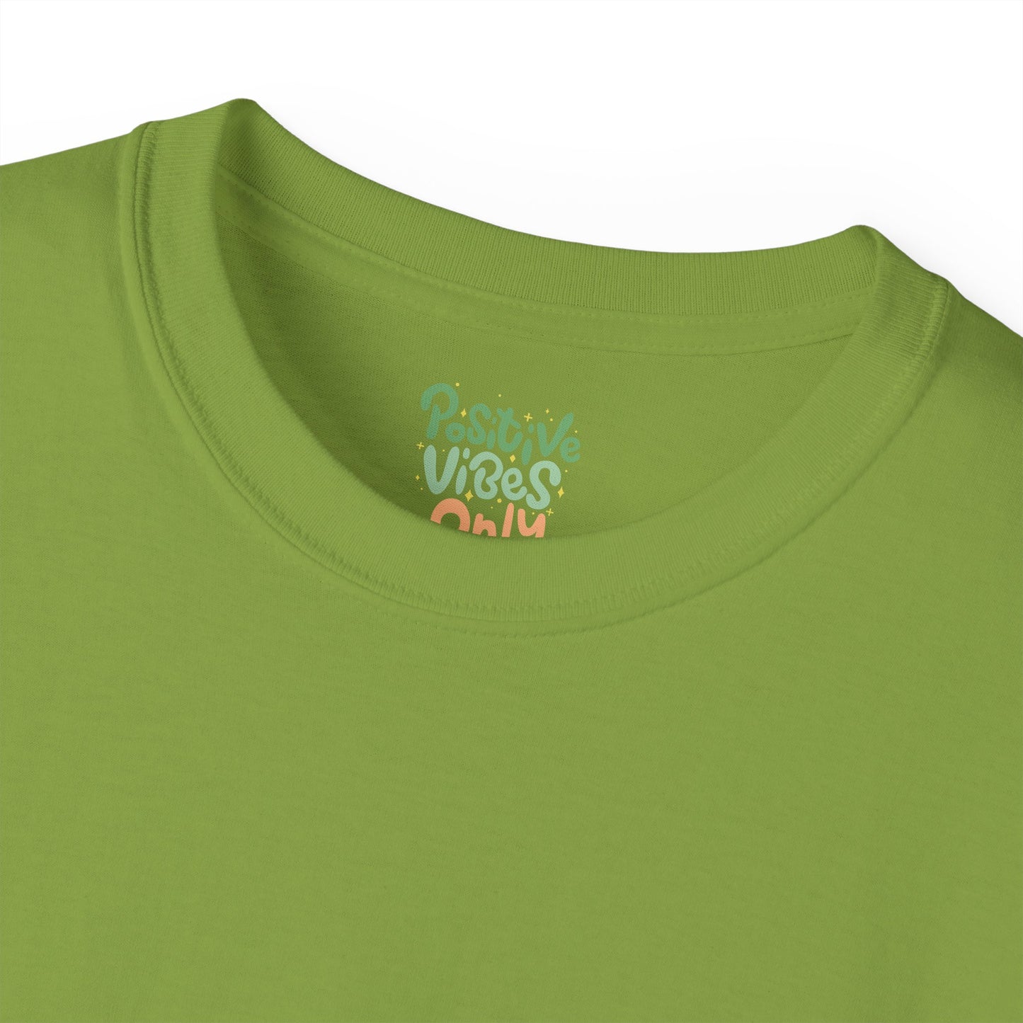Positive vibes only Unisex Ultra Cotton All Season T Shirt