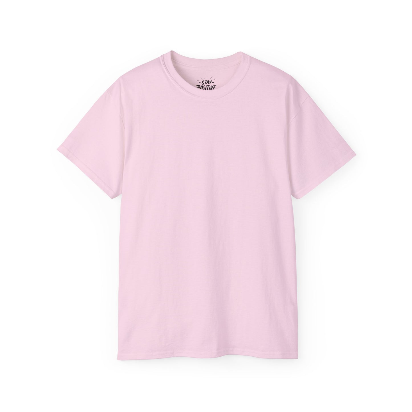Stay Positive Unisex Ultra Cotton All Season T Shirt