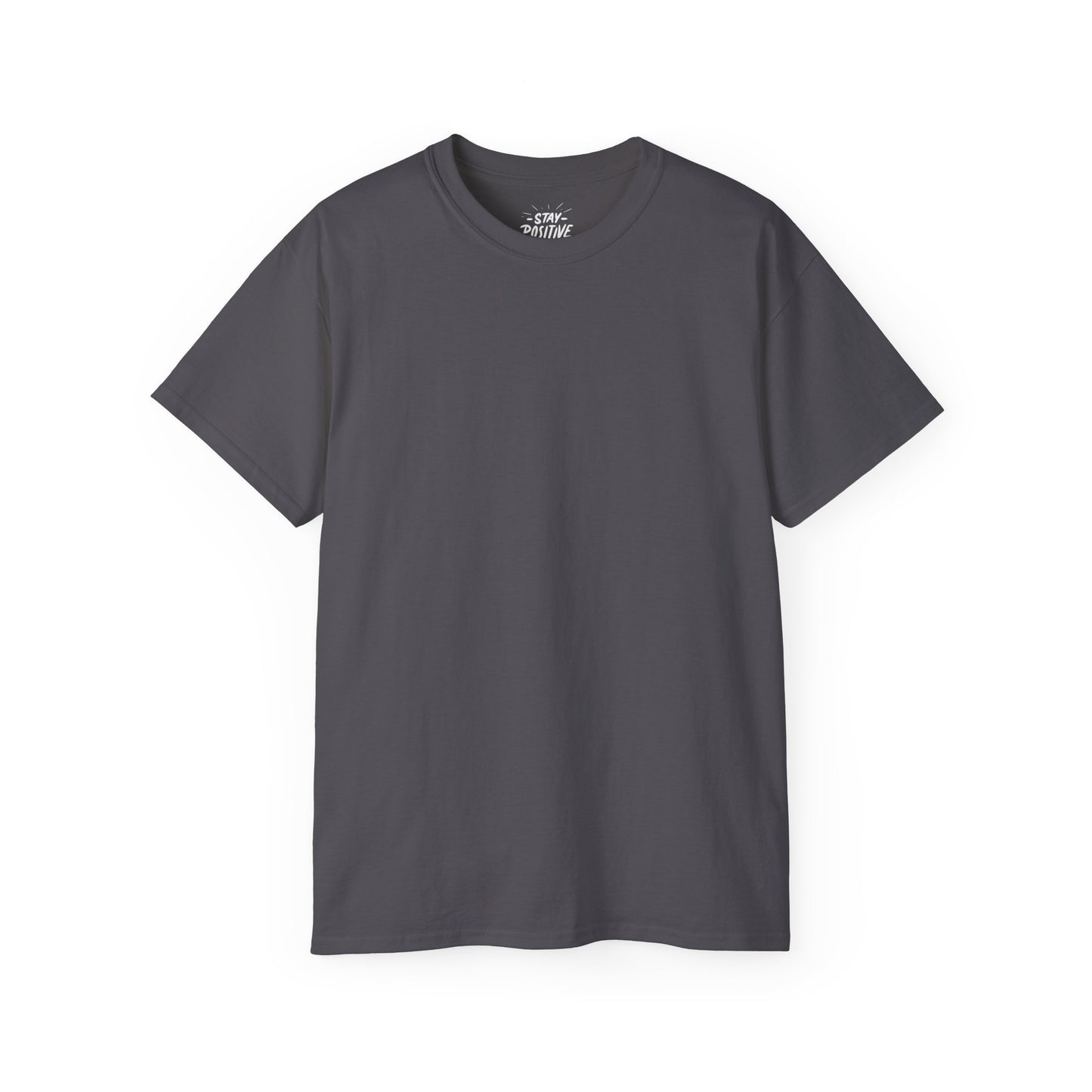 Stay Positive Unisex Ultra Cotton All Season T Shirt