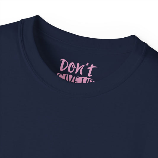 Dont give up Unisex Ultra Cotton All Season T Shirt