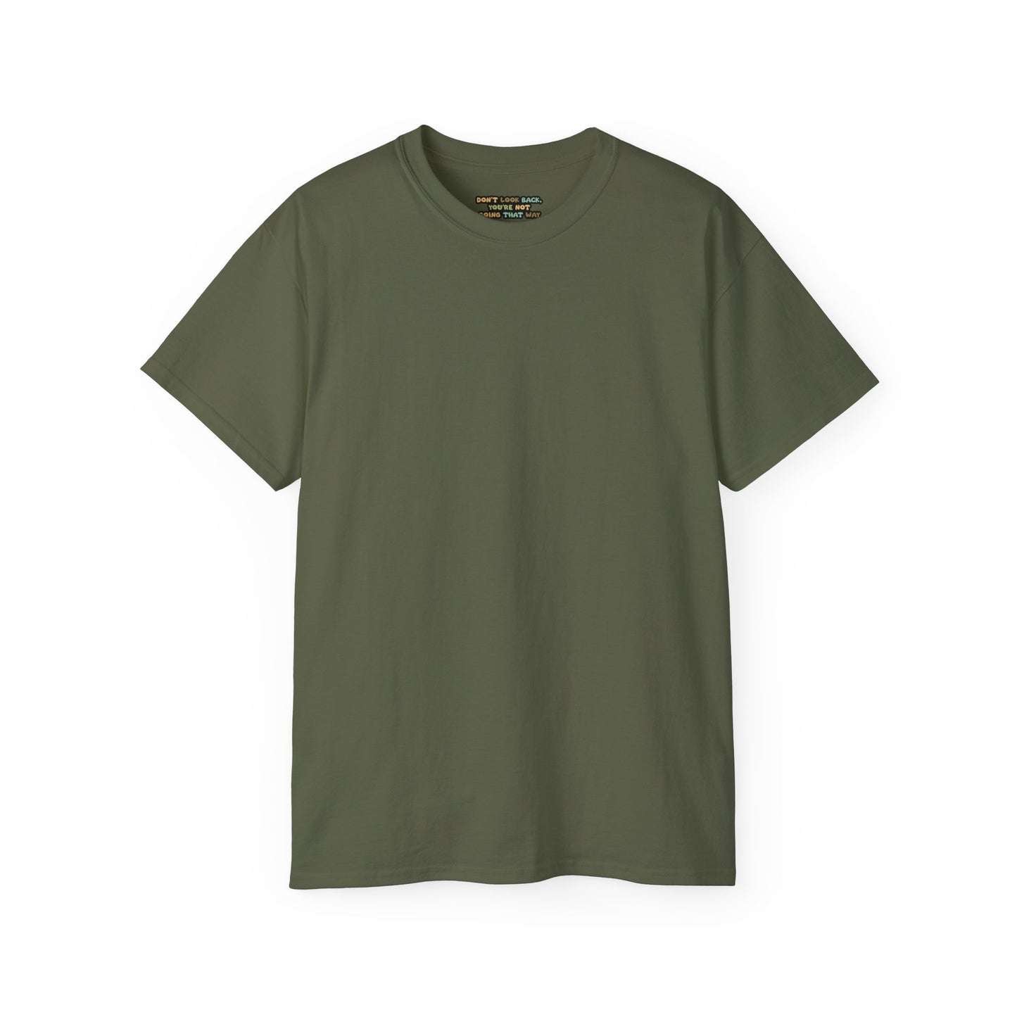 Dont look back your not going that way Unisex Ultra Cotton All Season T Shirt