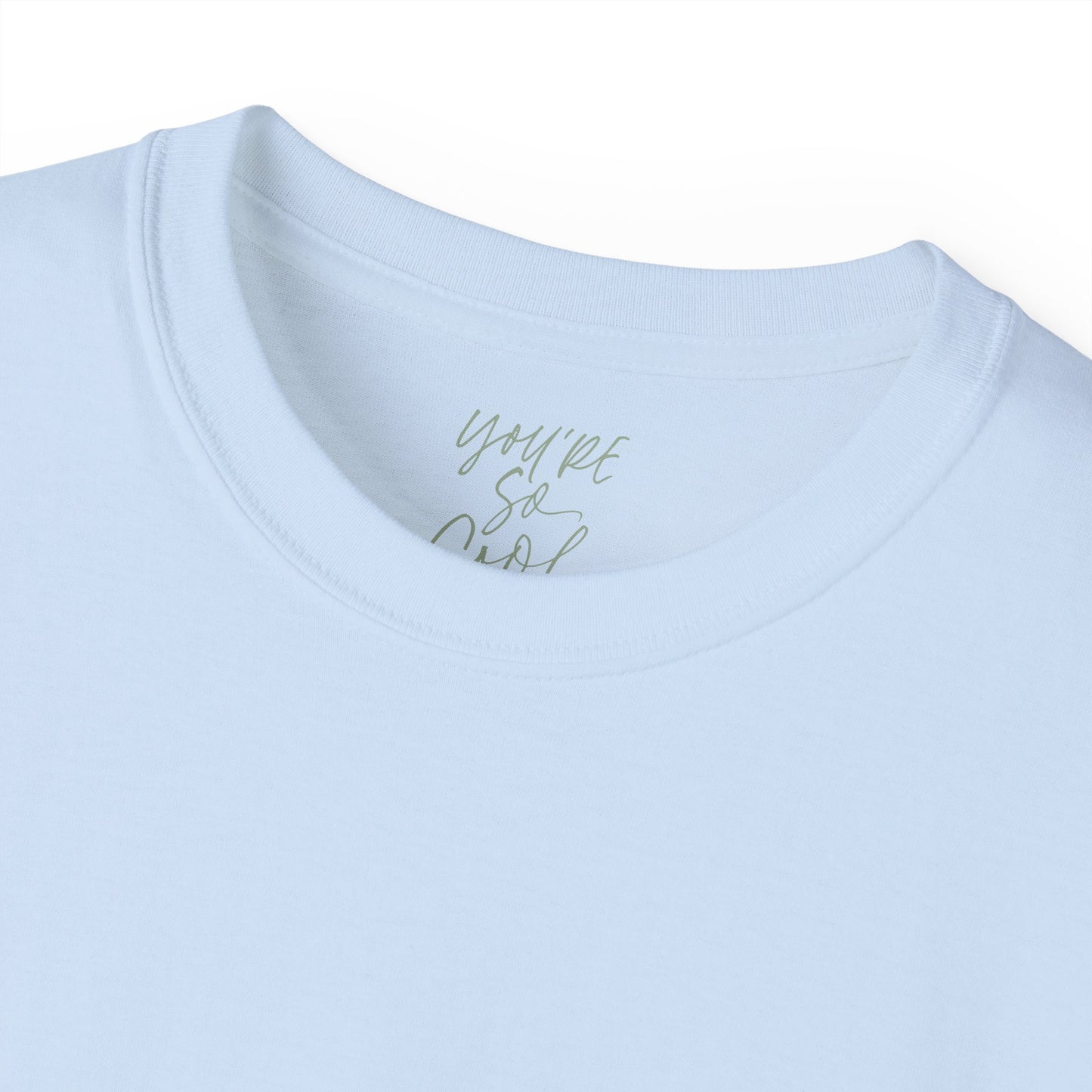 You're so cool Unisex Ultra Cotton All Season T Shirt