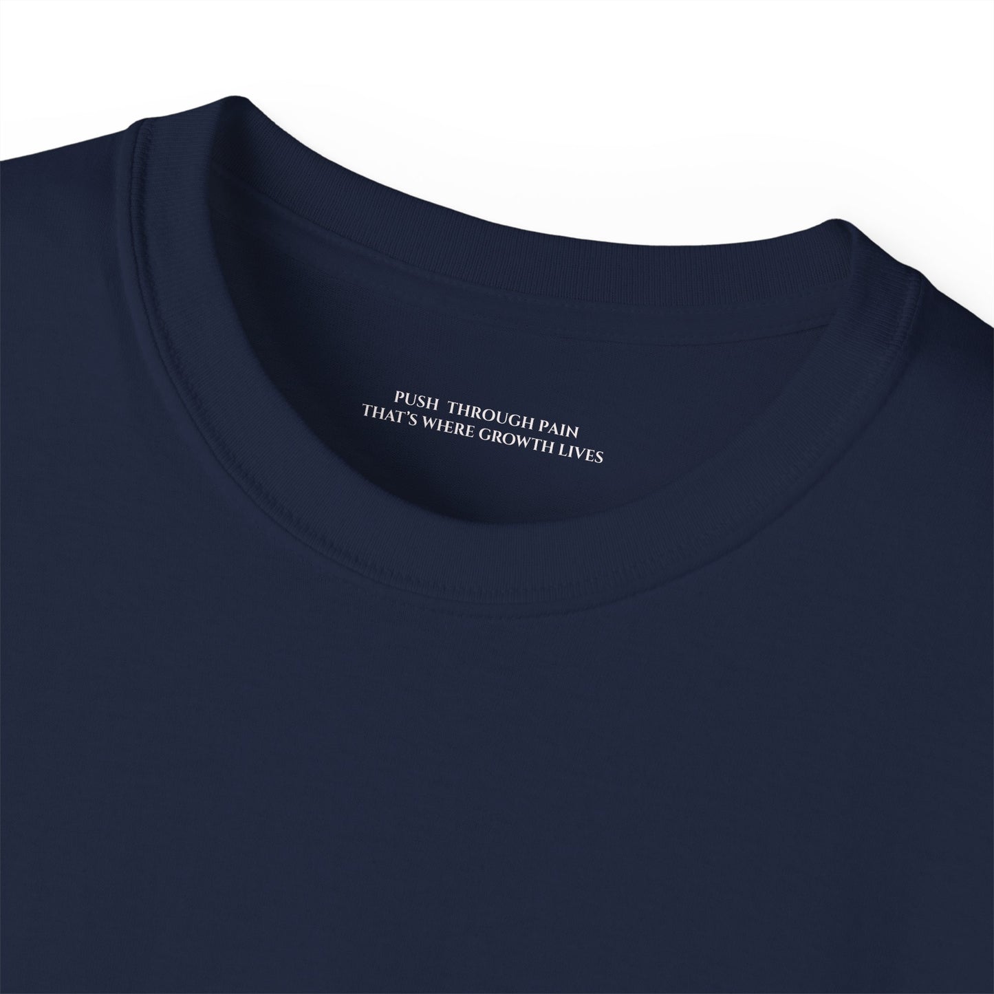 Push through pain thats where growth grows Unisex Ultra Cotton All Season T Shirt