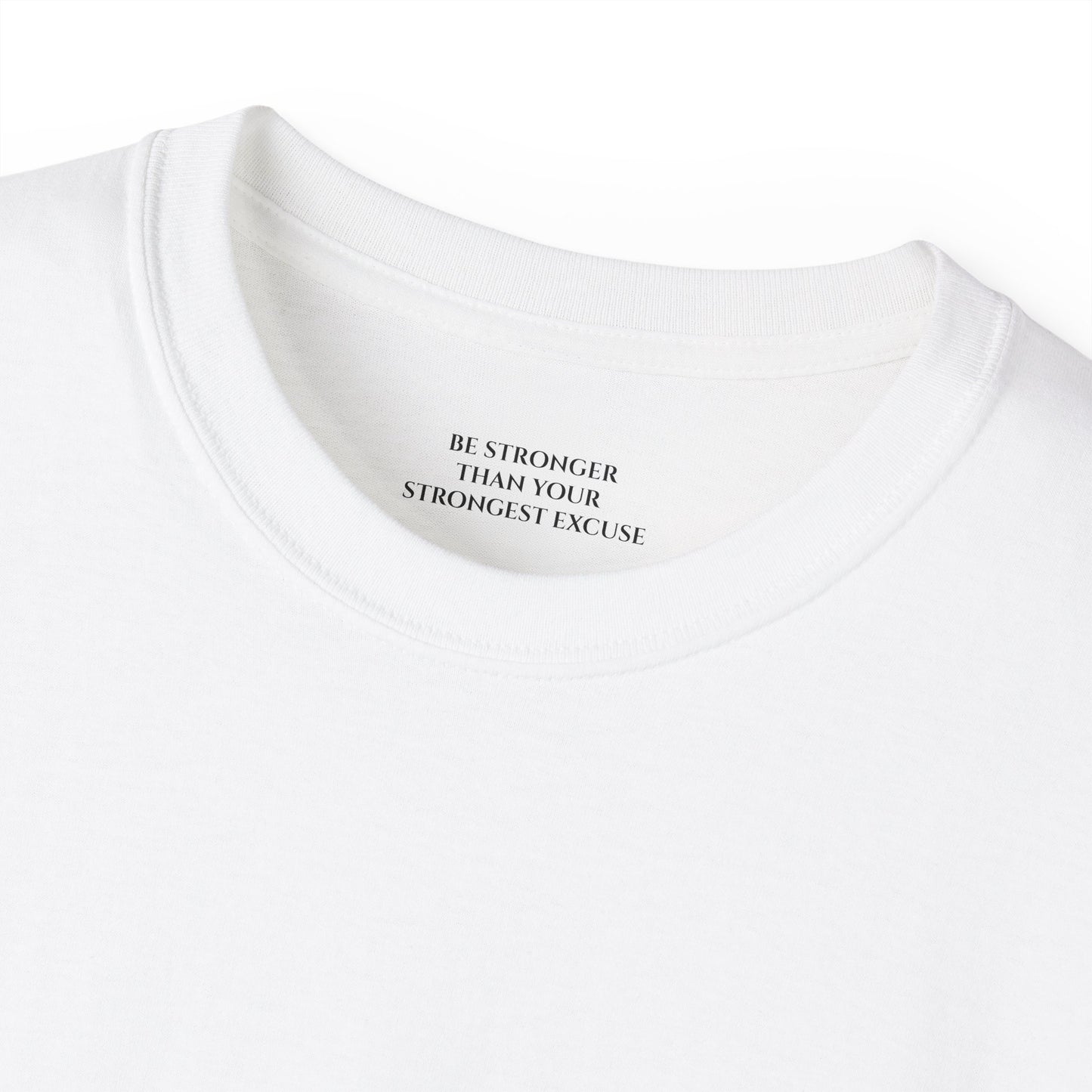 Be Stronger than your strongest excuse Unisex Ultra Cotton All Season T Shirt