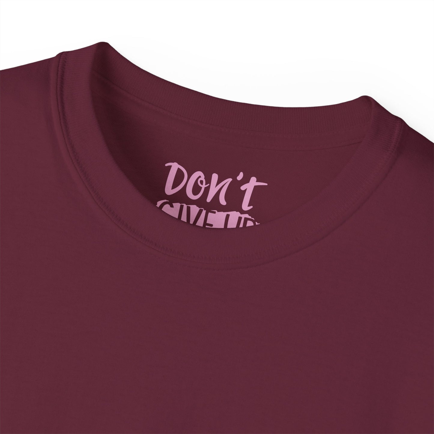 Dont give up Unisex Ultra Cotton All Season T Shirt