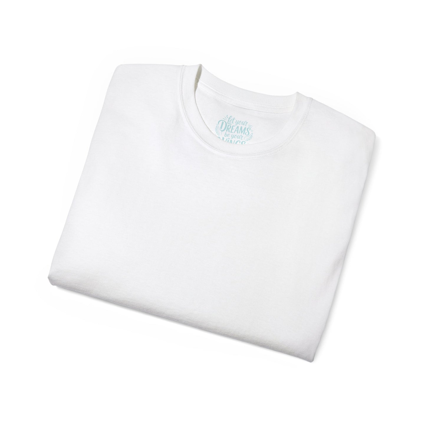 Let your dreams be your wings Unisex Ultra Cotton All Season T Shirt