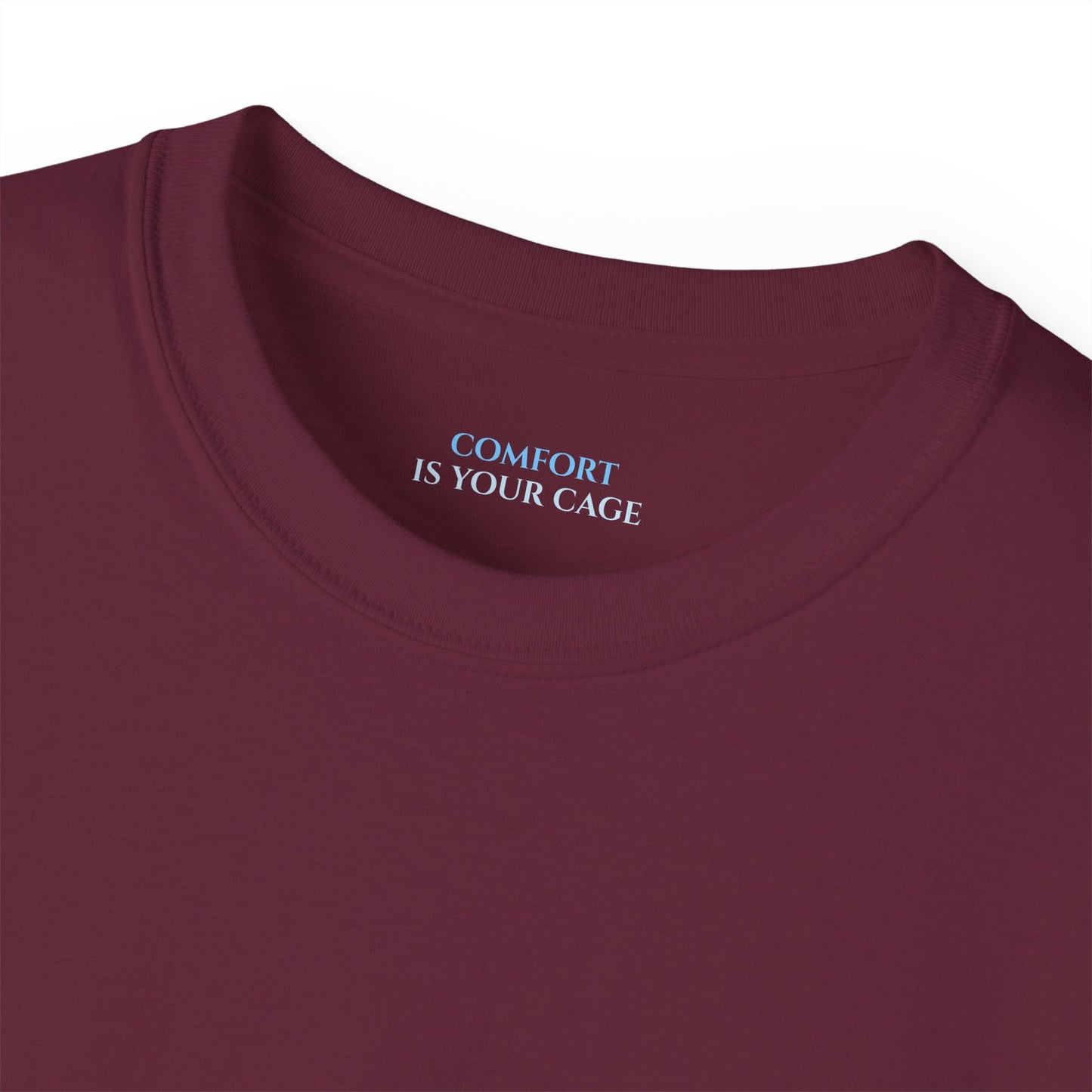 Comfort is your cage Unisex Ultra Cotton All Season T Shirt