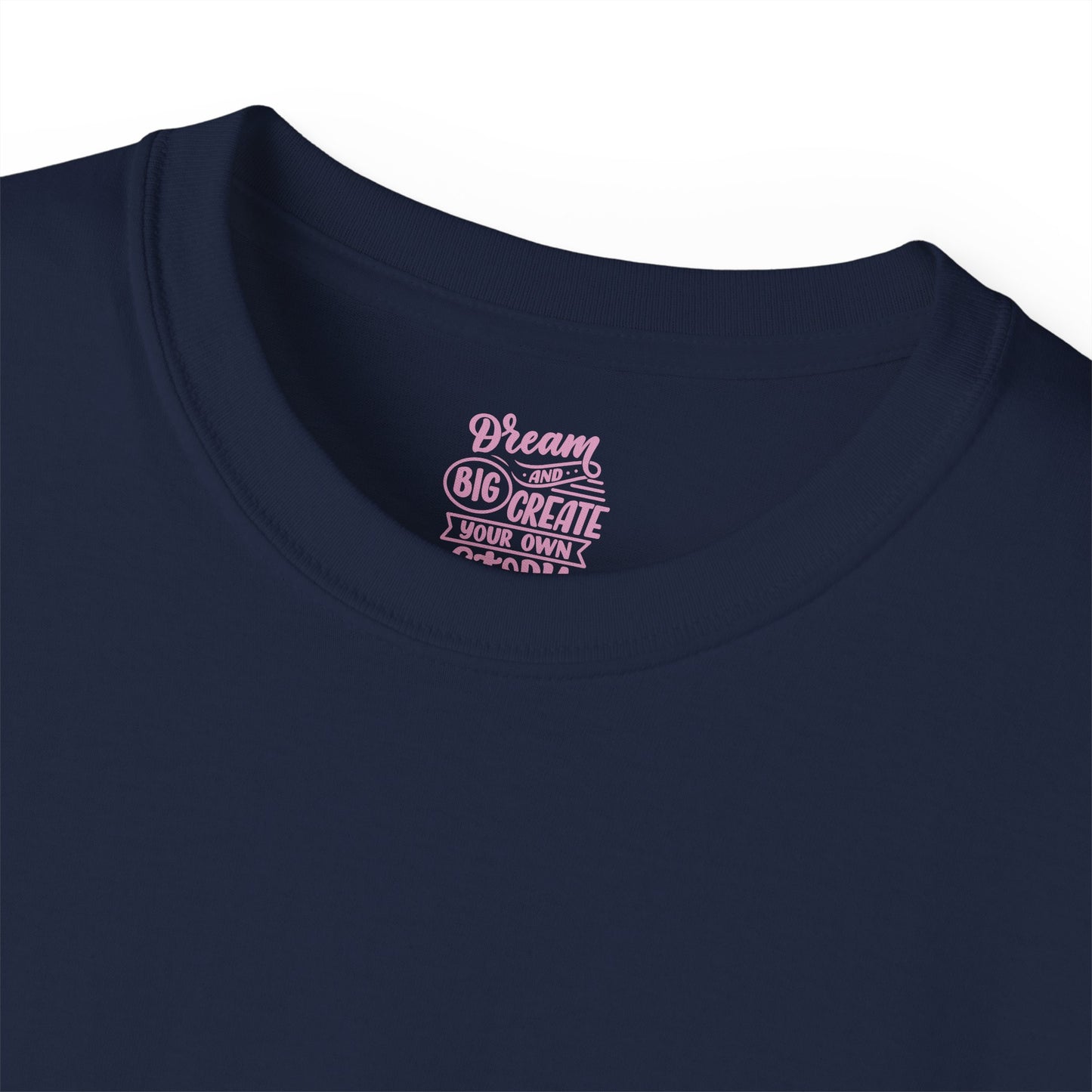 Dream big and create your own future Unisex Ultra Cotton All Season T Shirt