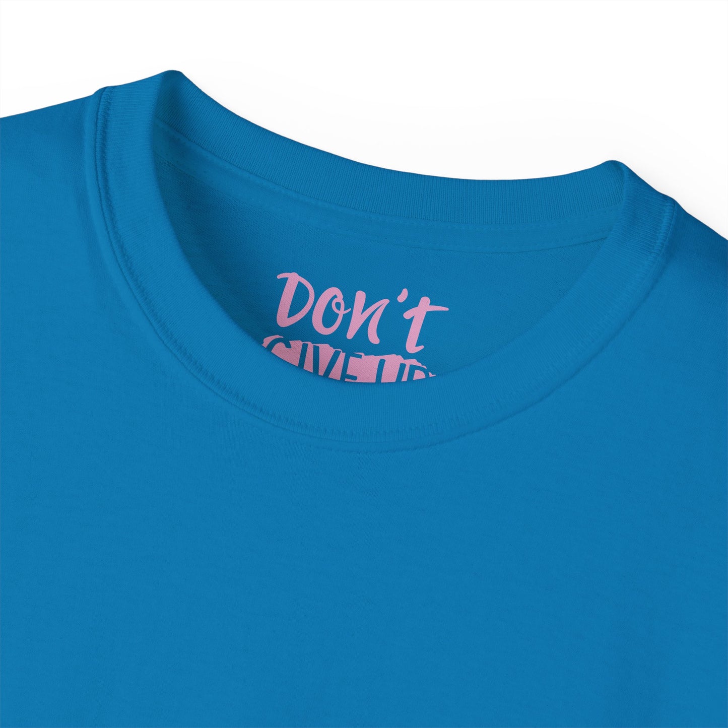 Dont give up Unisex Ultra Cotton All Season T Shirt