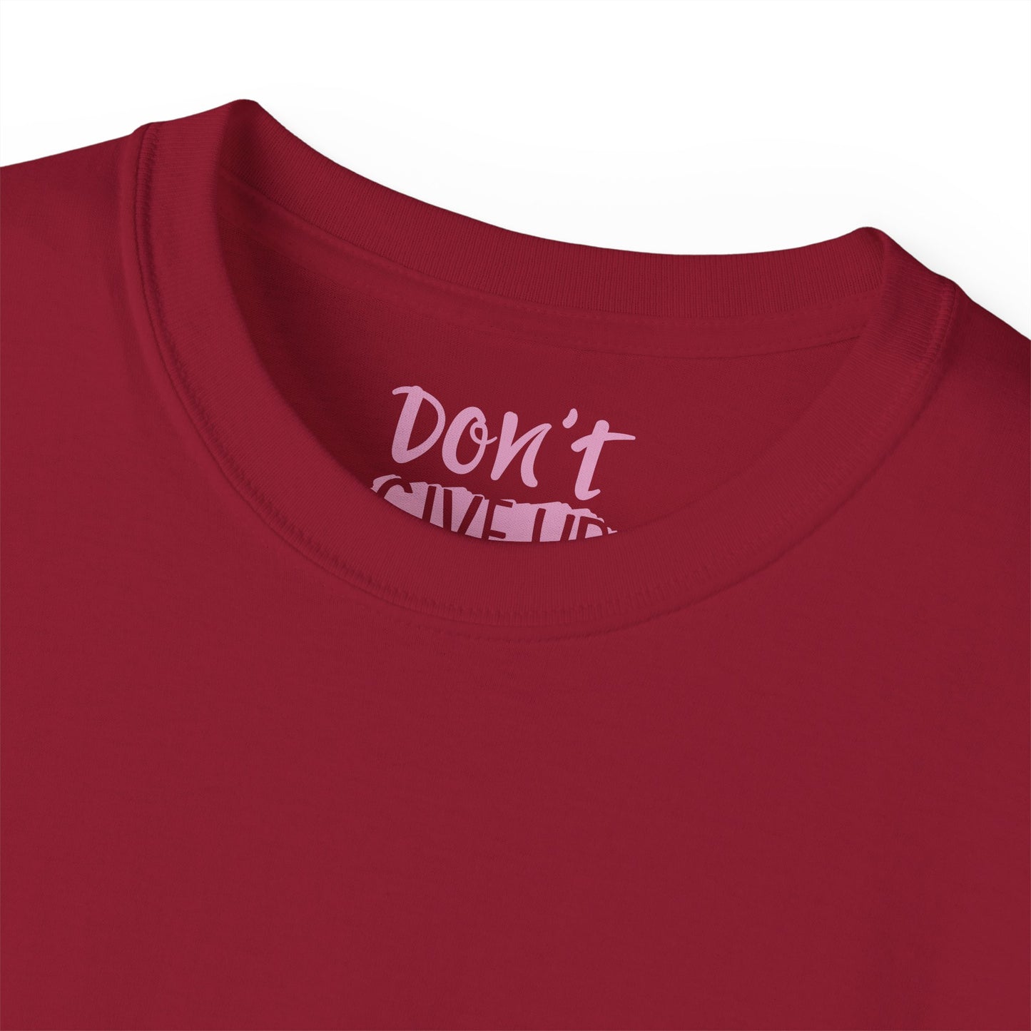 Dont give up Unisex Ultra Cotton All Season T Shirt