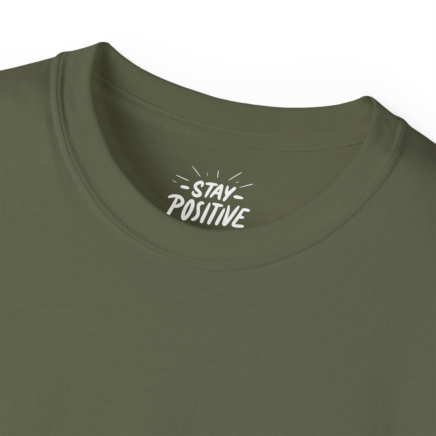 Stay Positive Unisex Ultra Cotton All Season T Shirt