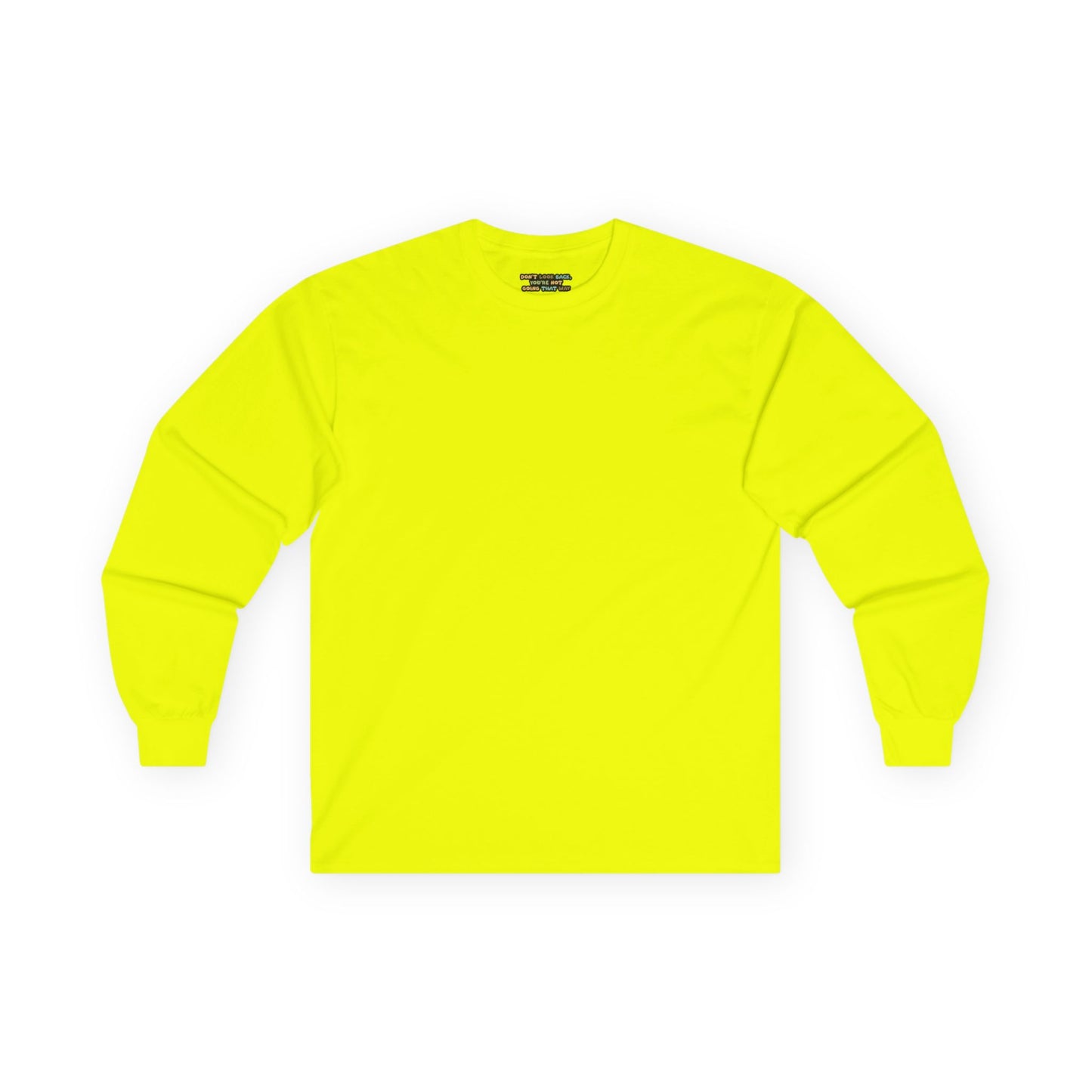 Don't Look Back , You're Not Going That Way - Unisex Ultra Cotton Long Sleeve Tee