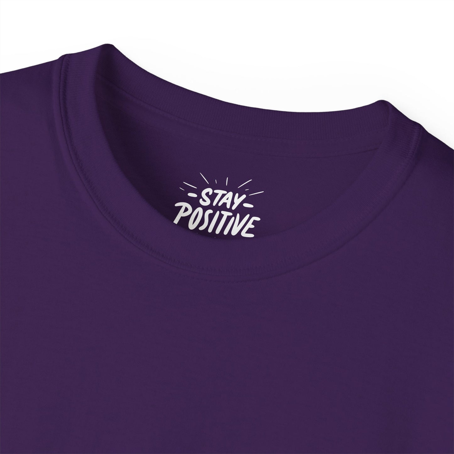 Stay Positive Unisex Ultra Cotton All Season T Shirt