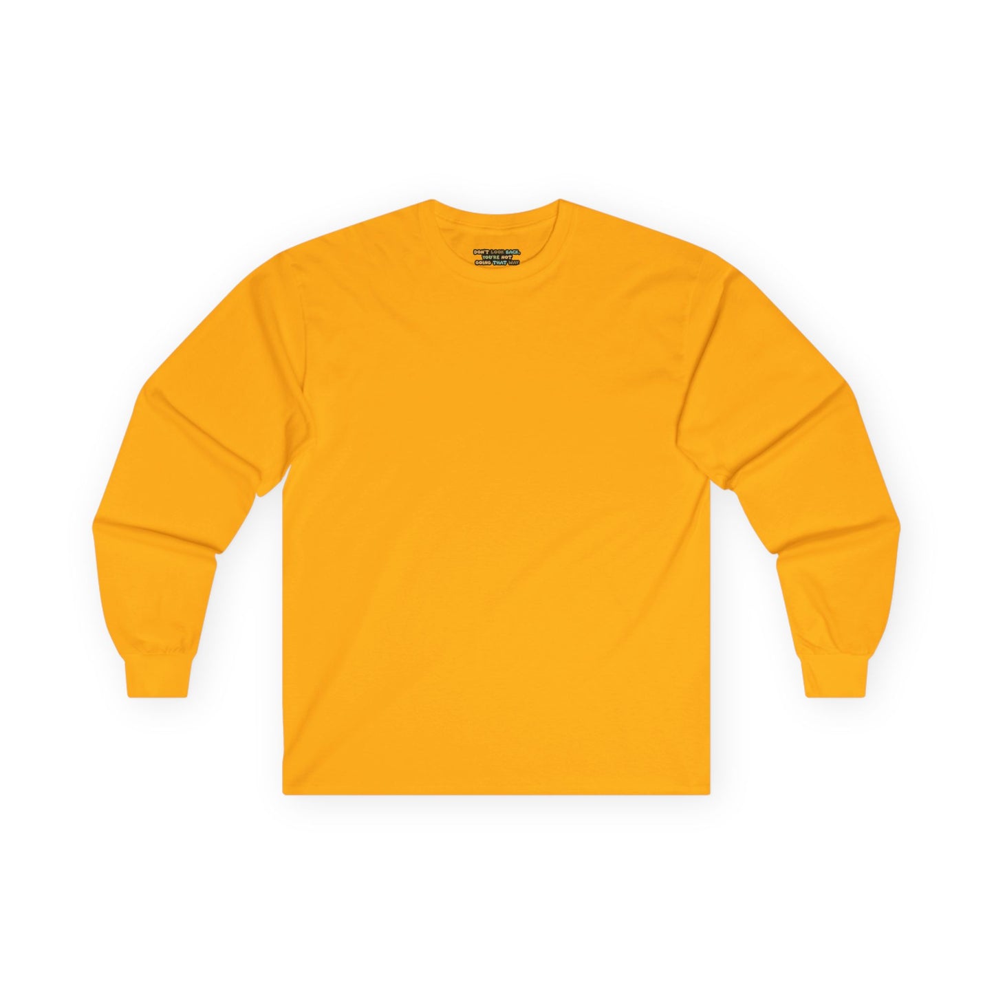 Don't Look Back , You're Not Going That Way - Unisex Ultra Cotton Long Sleeve Tee