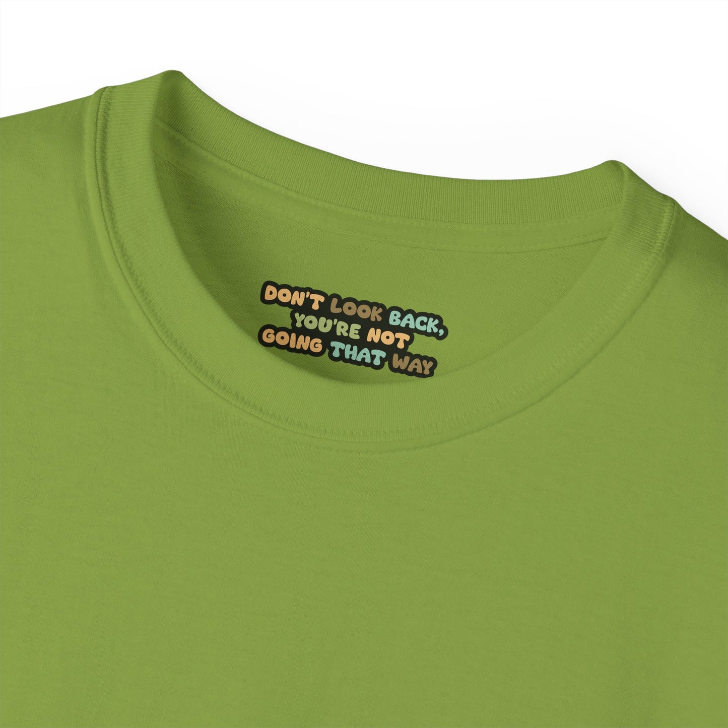 Don't look back you're not going that way Unisex Ultra Cotton All Season T Shirt