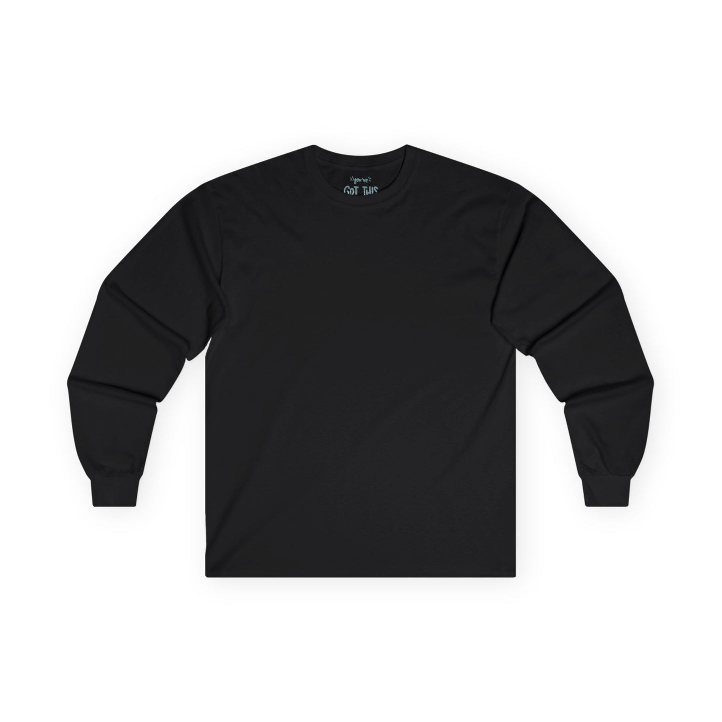 You've Got This - Unisex Ultra Cotton Long Sleeve Tee