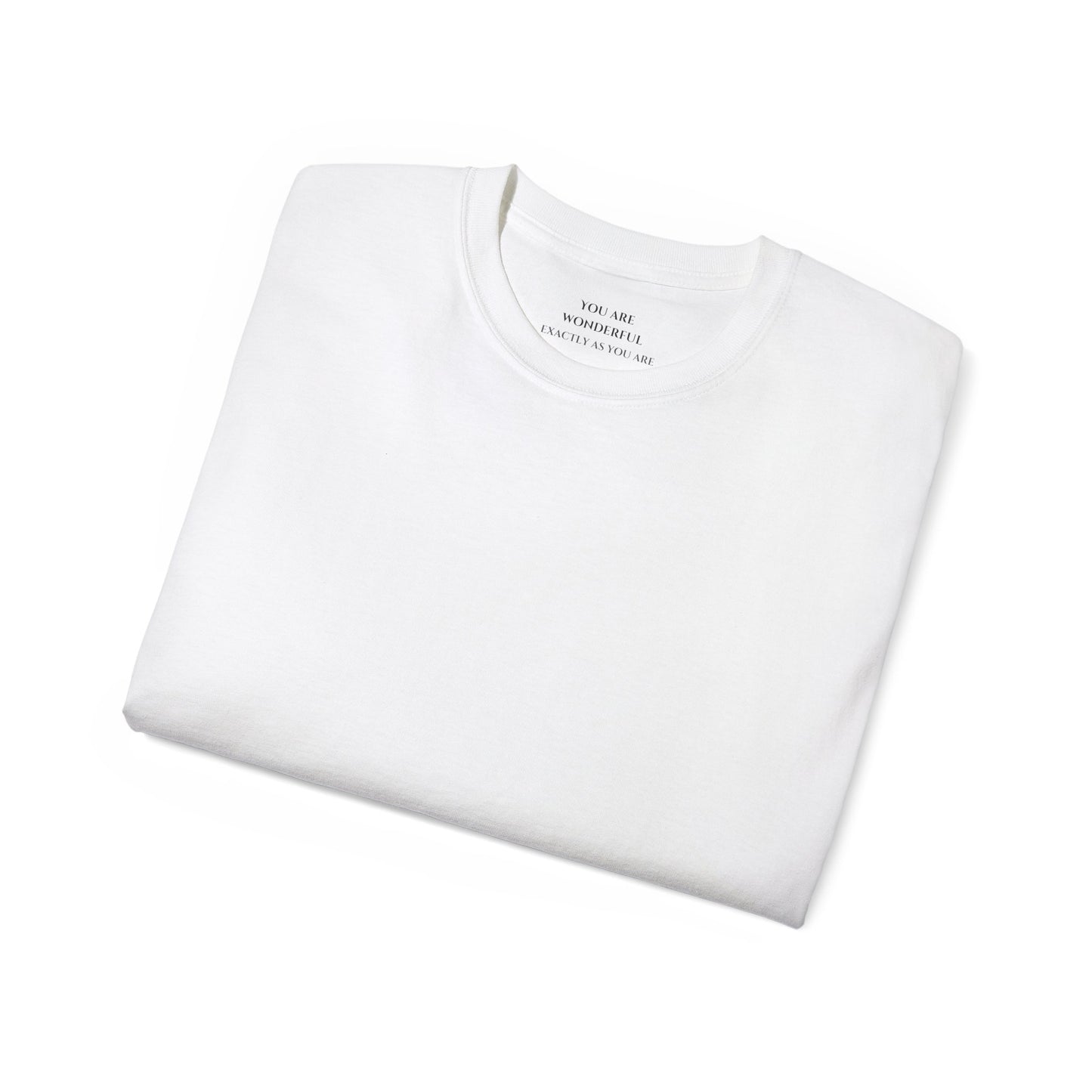 You are wonderful exactly as you are Unisex Ultra Cotton All Season T Shirt