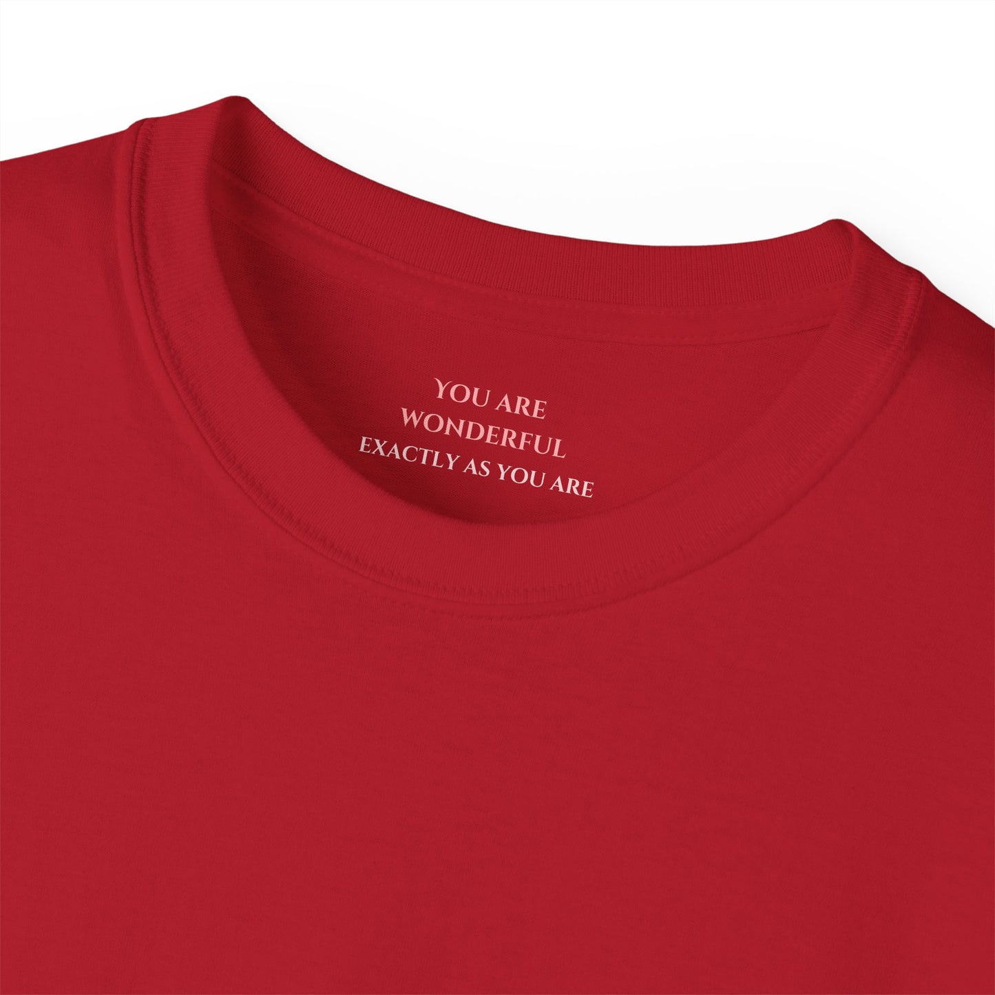 You are wonderful exactly as you are Unisex Ultra Cotton All Season T Shirt