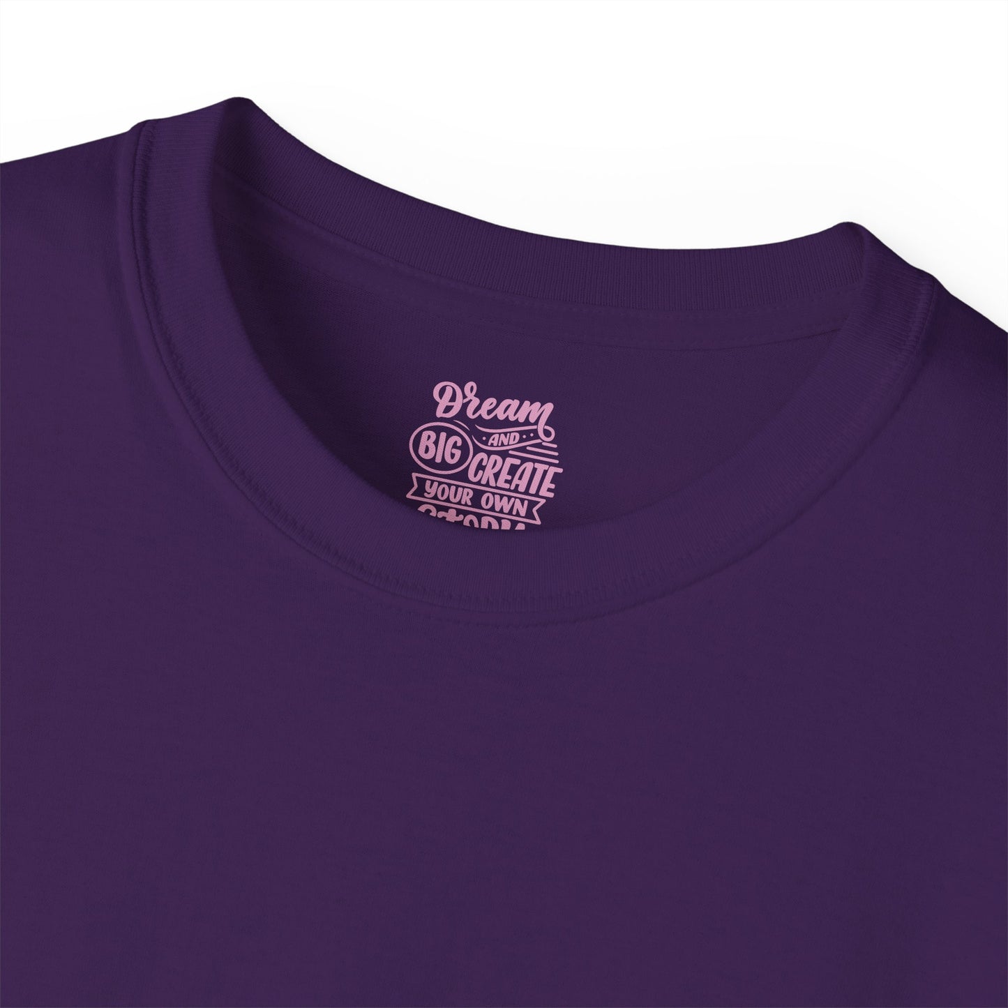 Dream big and create your own future Unisex Ultra Cotton All Season T Shirt