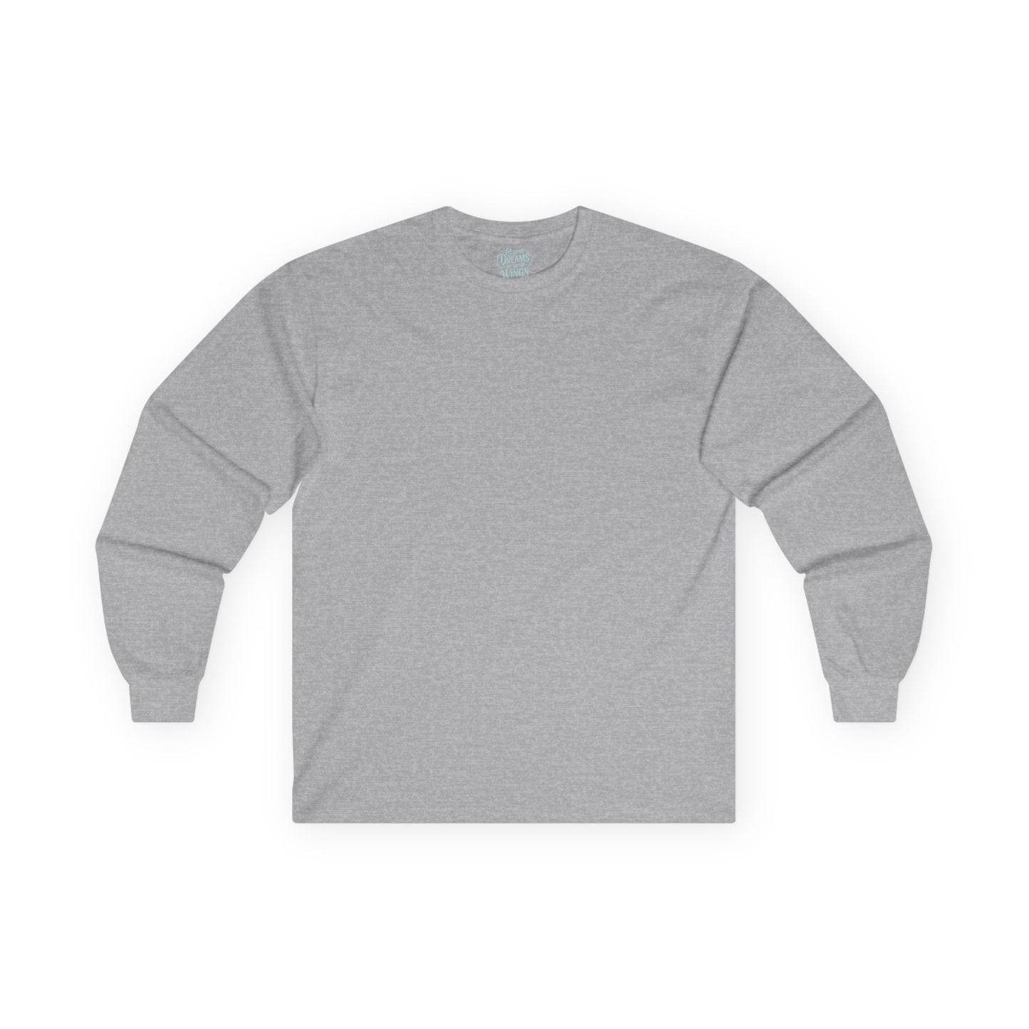 Let Your Dreams Be Your Wings - Unisex Ultra Cotton Long Sleeve Tee