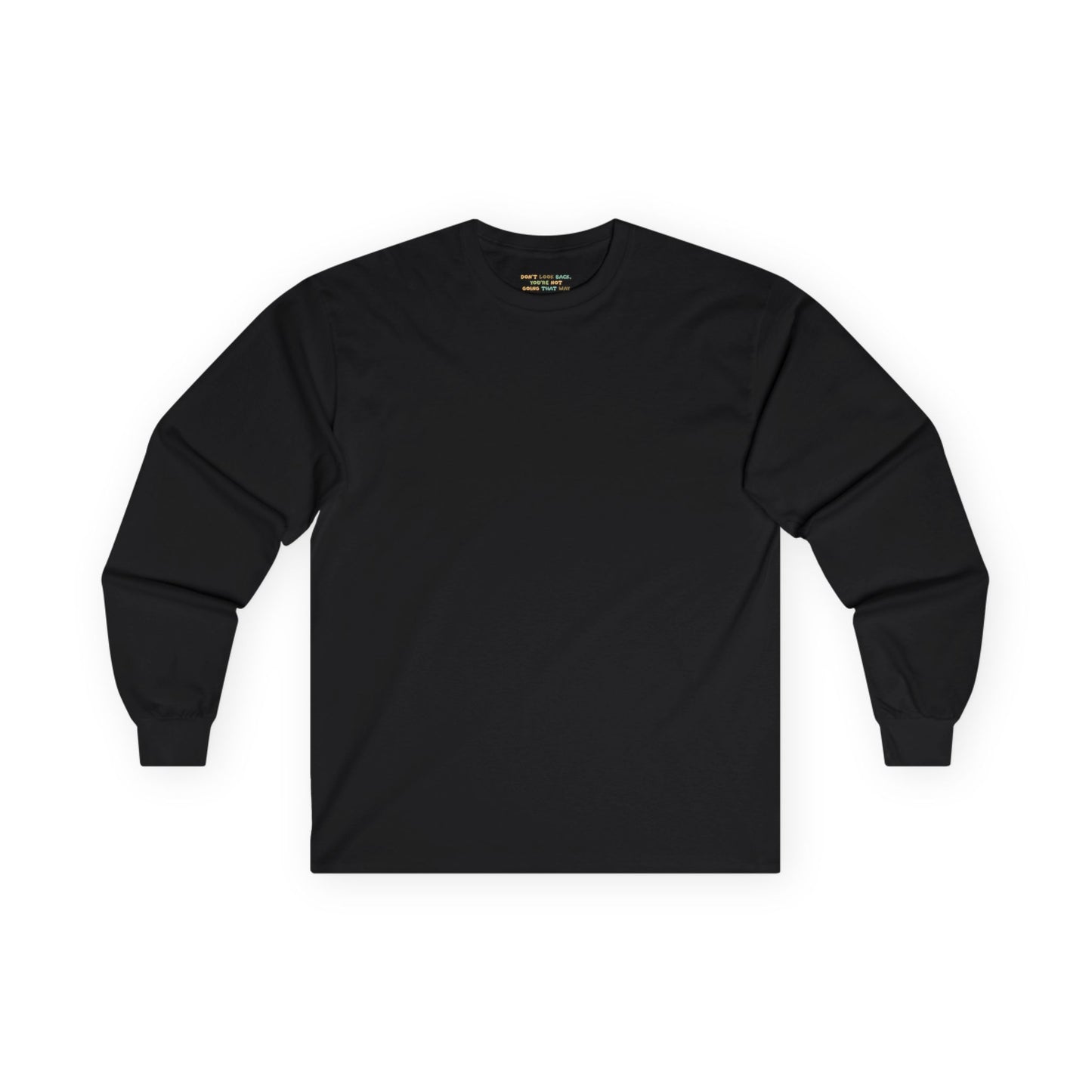 Don't Look Back, You're Not Going That Way - Unisex Ultra Cotton Long Sleeve Tee
