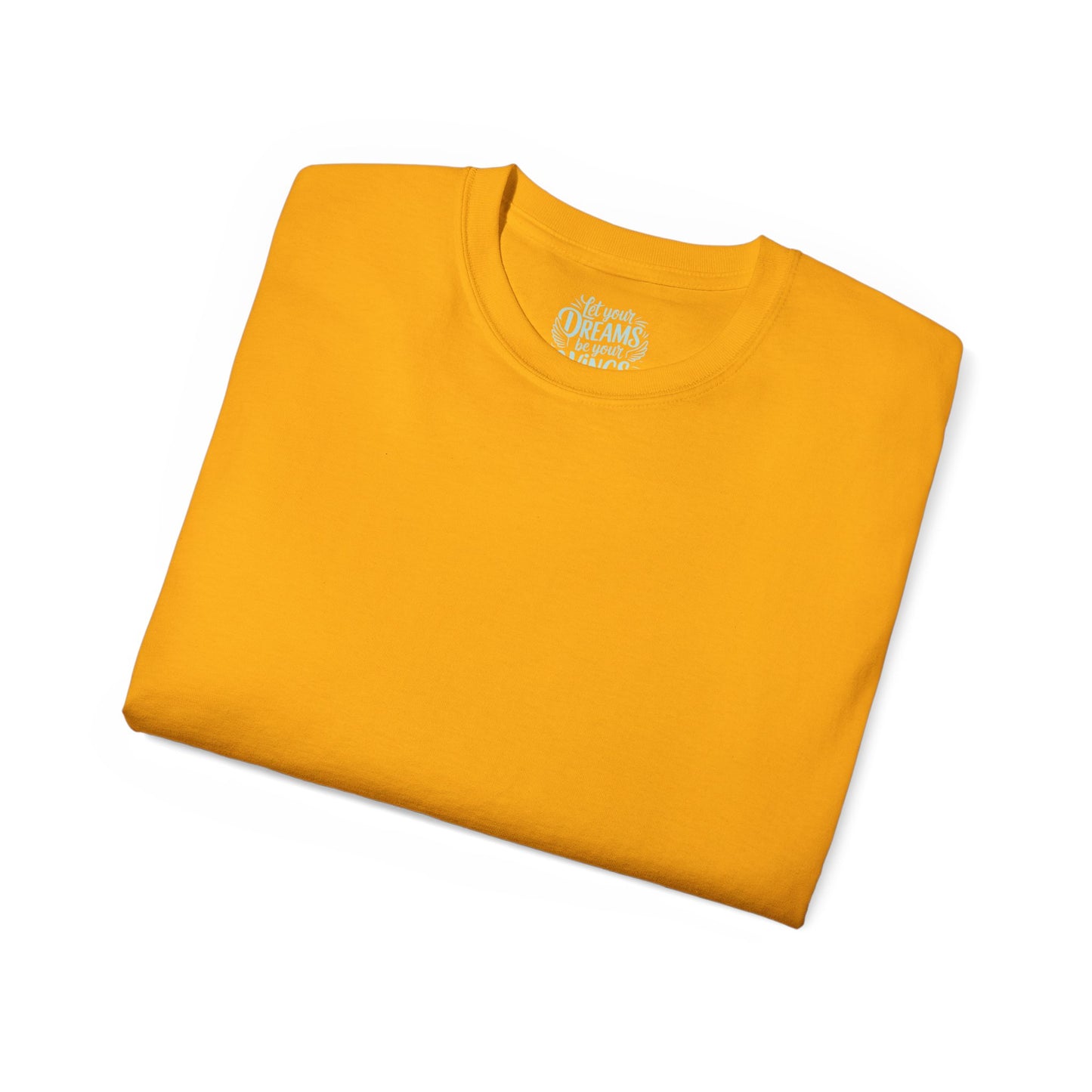 Let your dreams be your wings Unisex Ultra Cotton All Season T Shirt