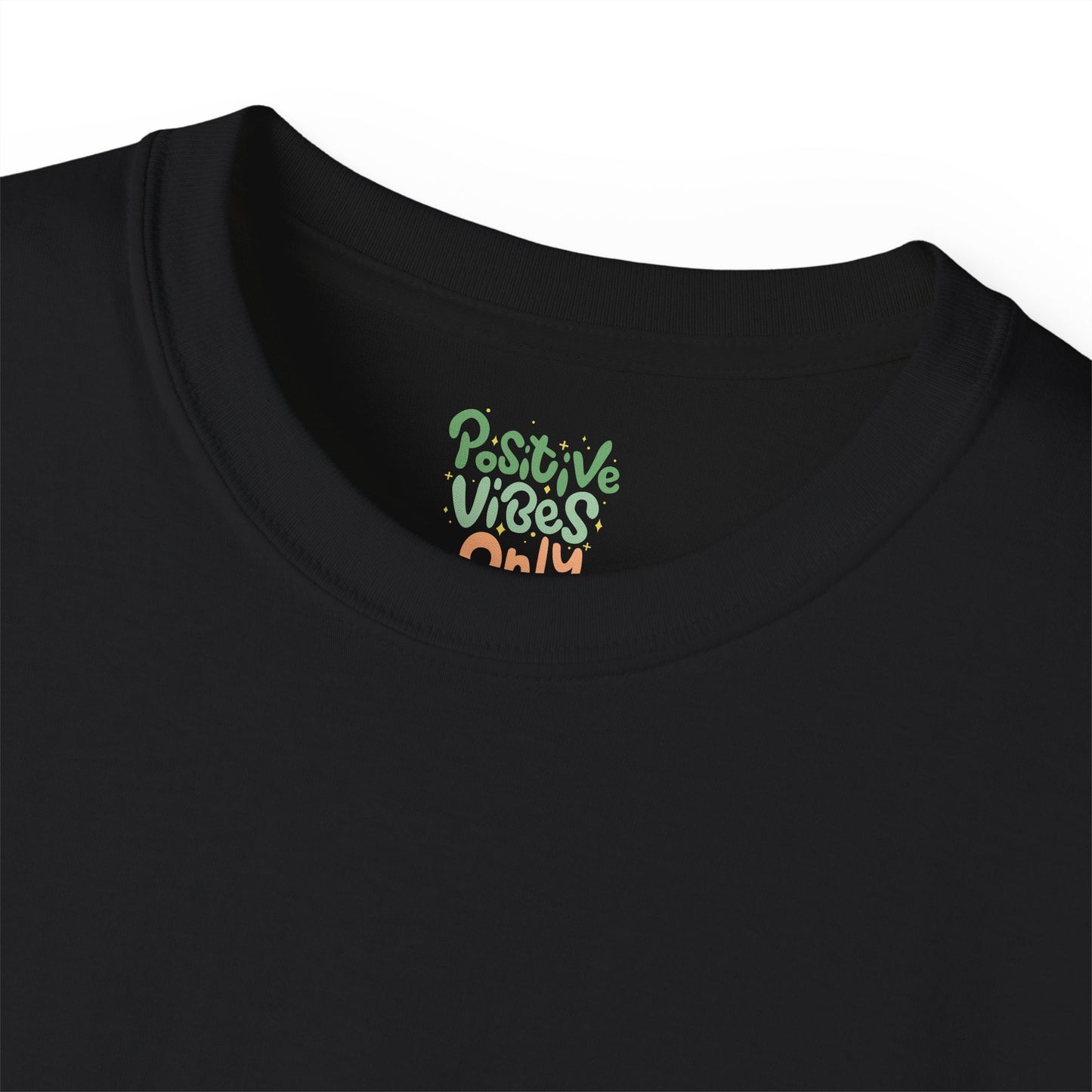 Positive vibes only Unisex Ultra Cotton All Season T Shirt