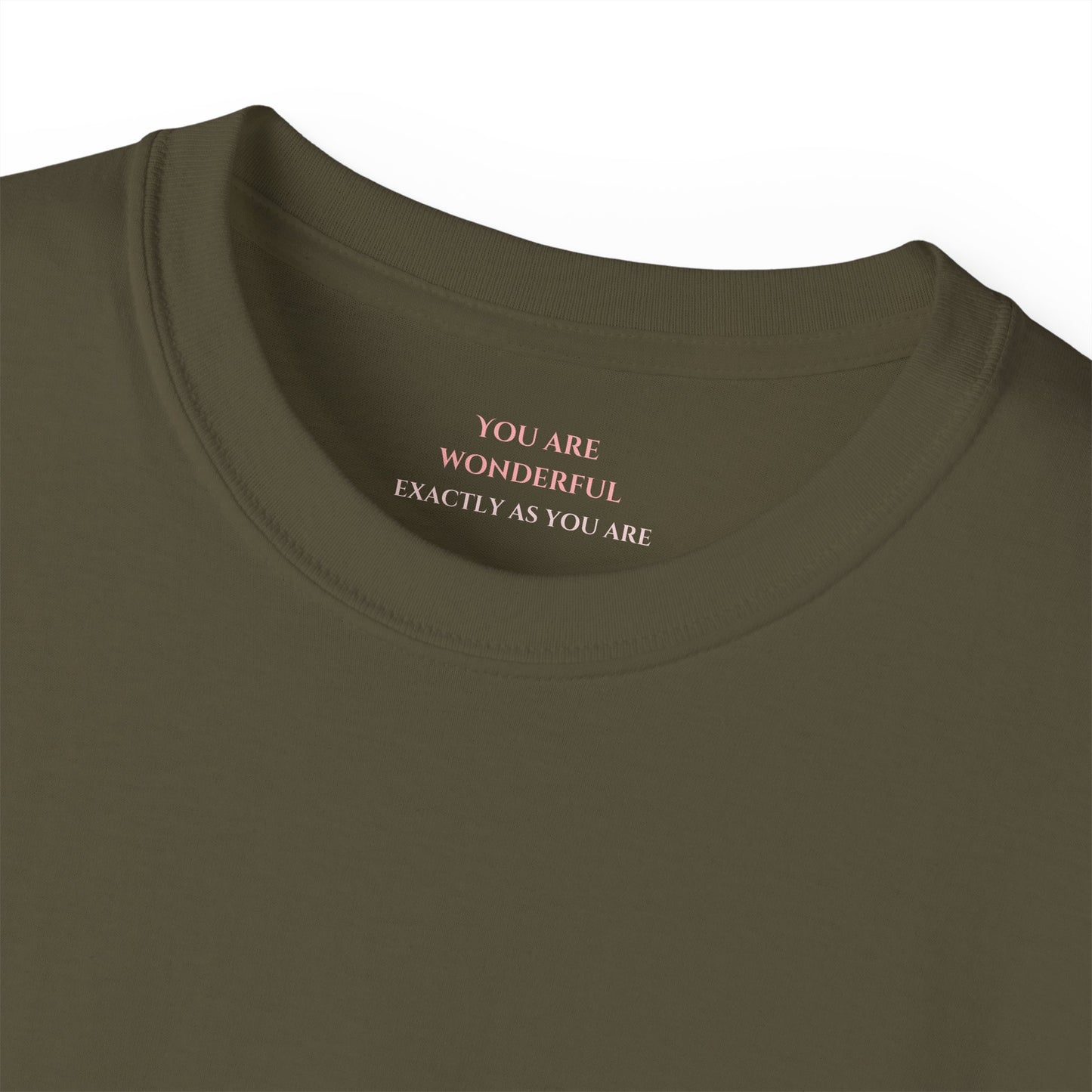 You are wonderful exactly as you are Unisex Ultra Cotton All Season T Shirt