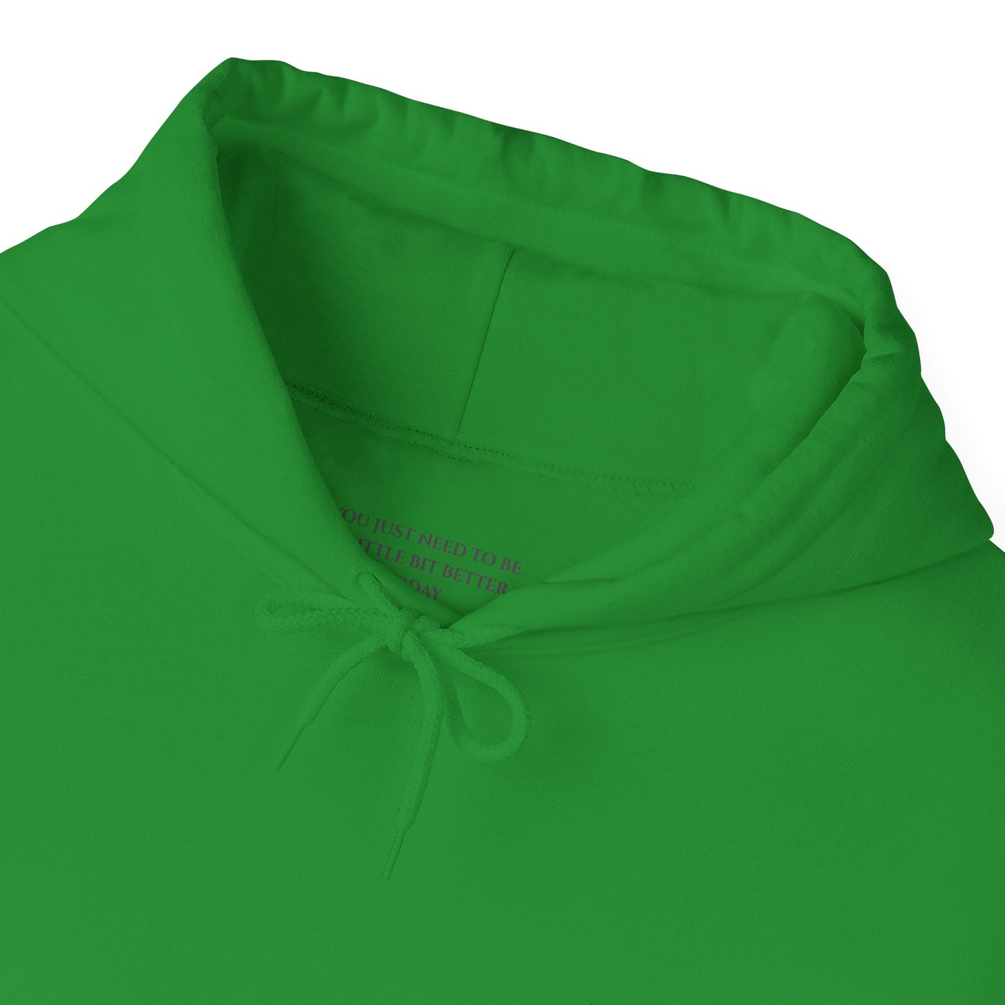 You Just Need To Be A Little Bit Better Today Than Yesterday - Unisex Heavy Blend™ Hooded Sweatshirt