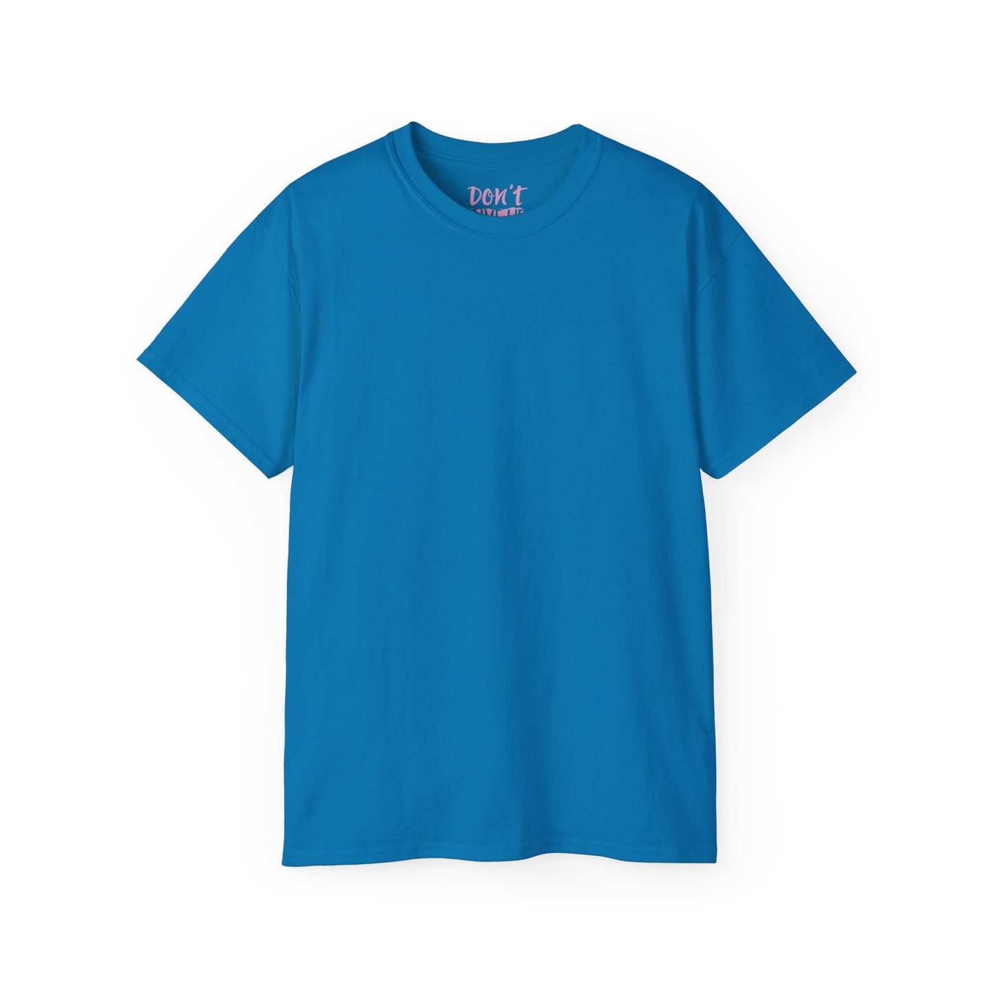 Dont give up Unisex Ultra Cotton All Season T Shirt