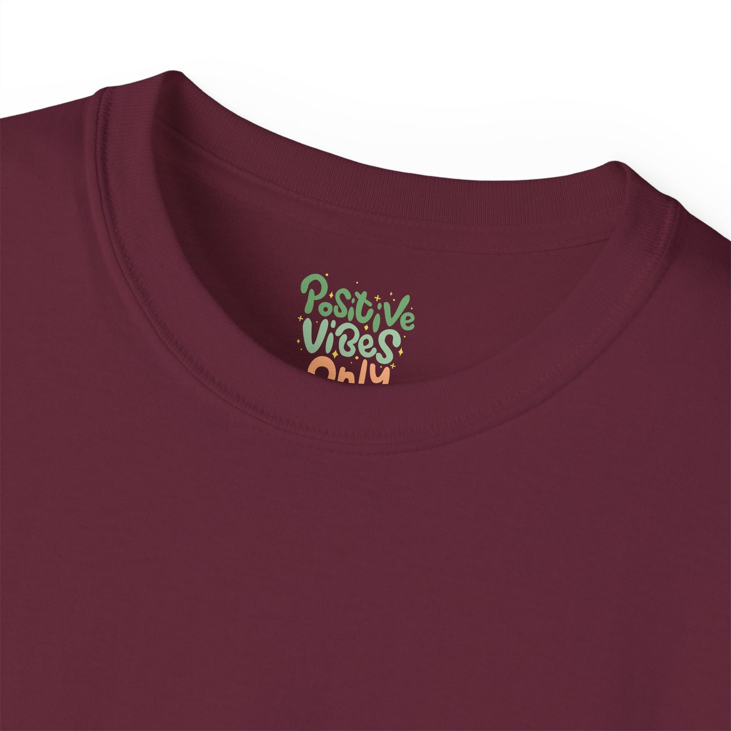 Positive vibes only Unisex Ultra Cotton All Season T Shirt