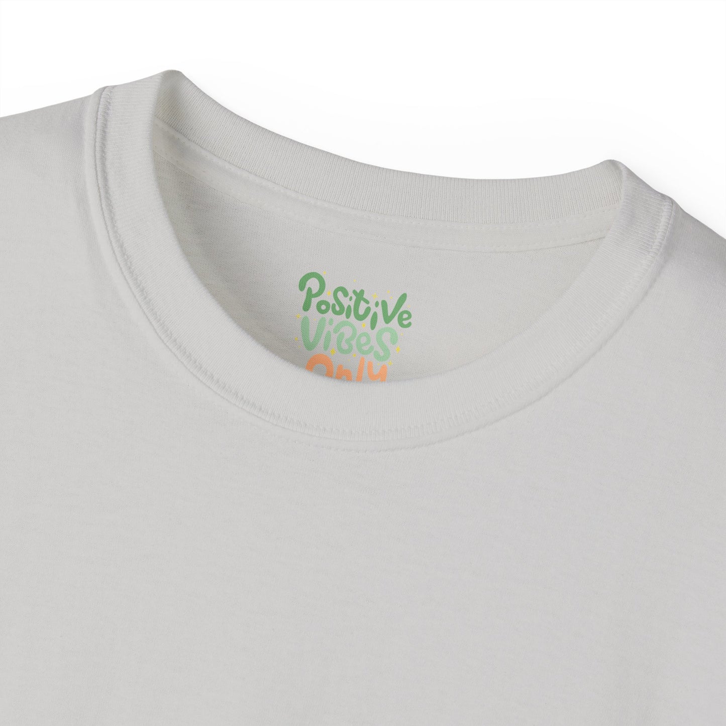 Positive vibes only Unisex Ultra Cotton All Season T Shirt