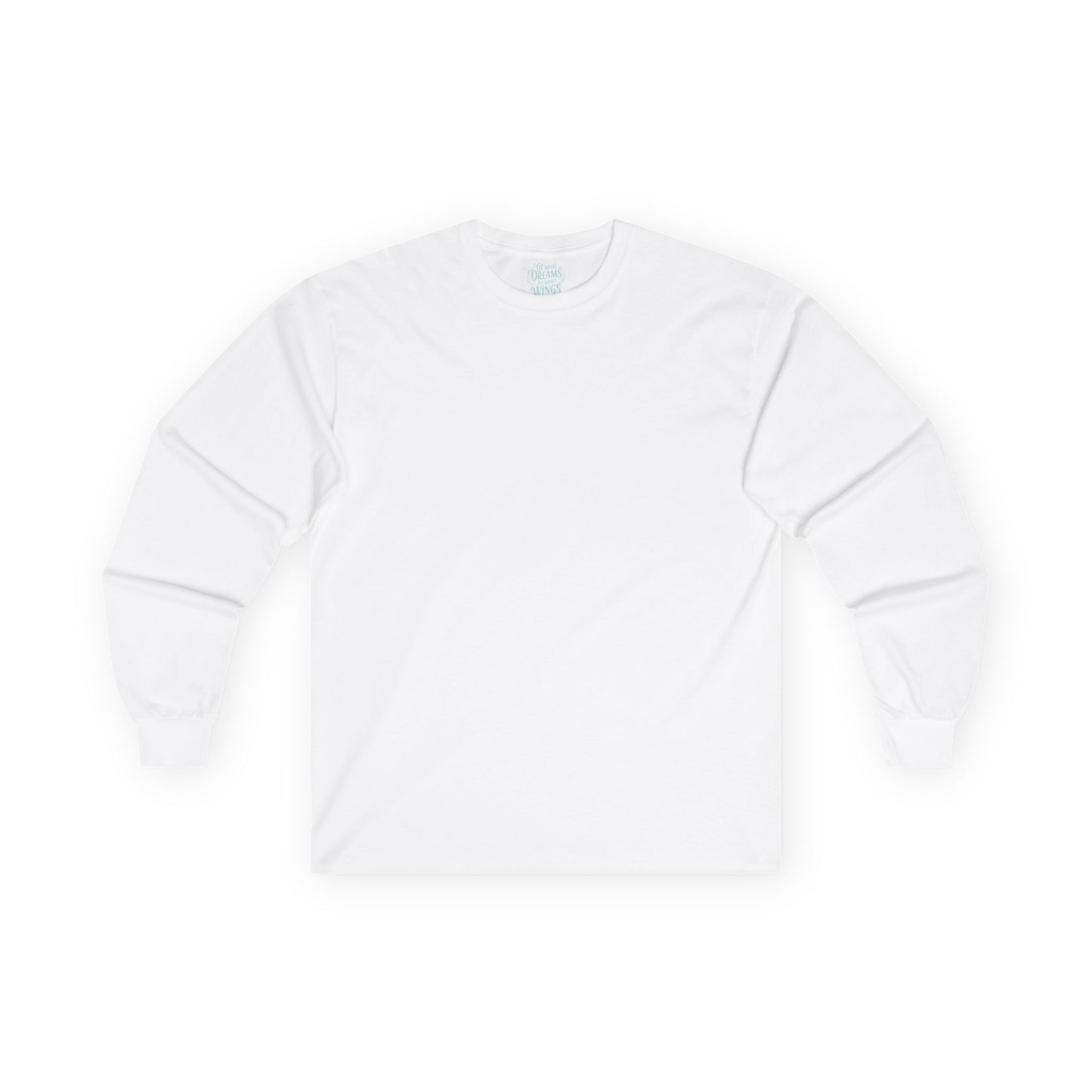 Let Your Dreams Be Your Wings - Unisex Ultra Cotton Long Sleeve Tee