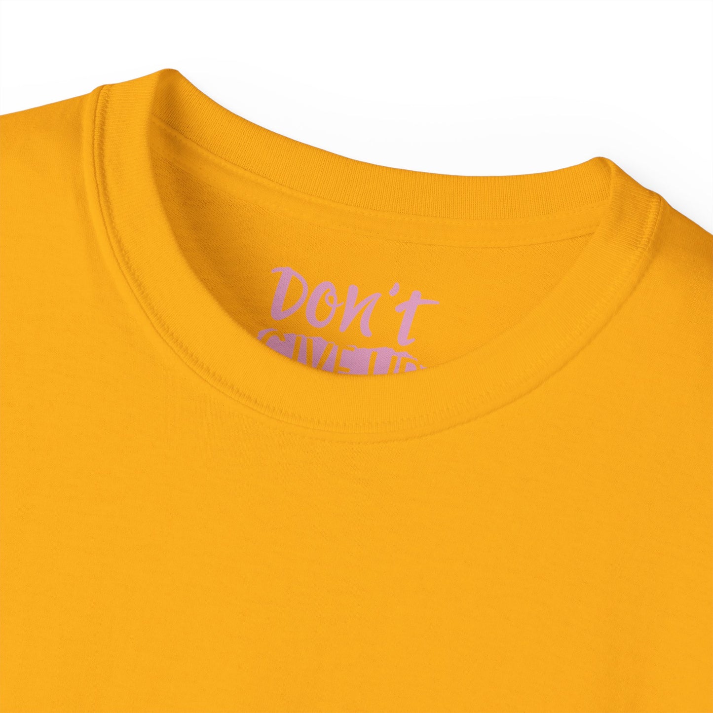 Dont give up Unisex Ultra Cotton All Season T Shirt