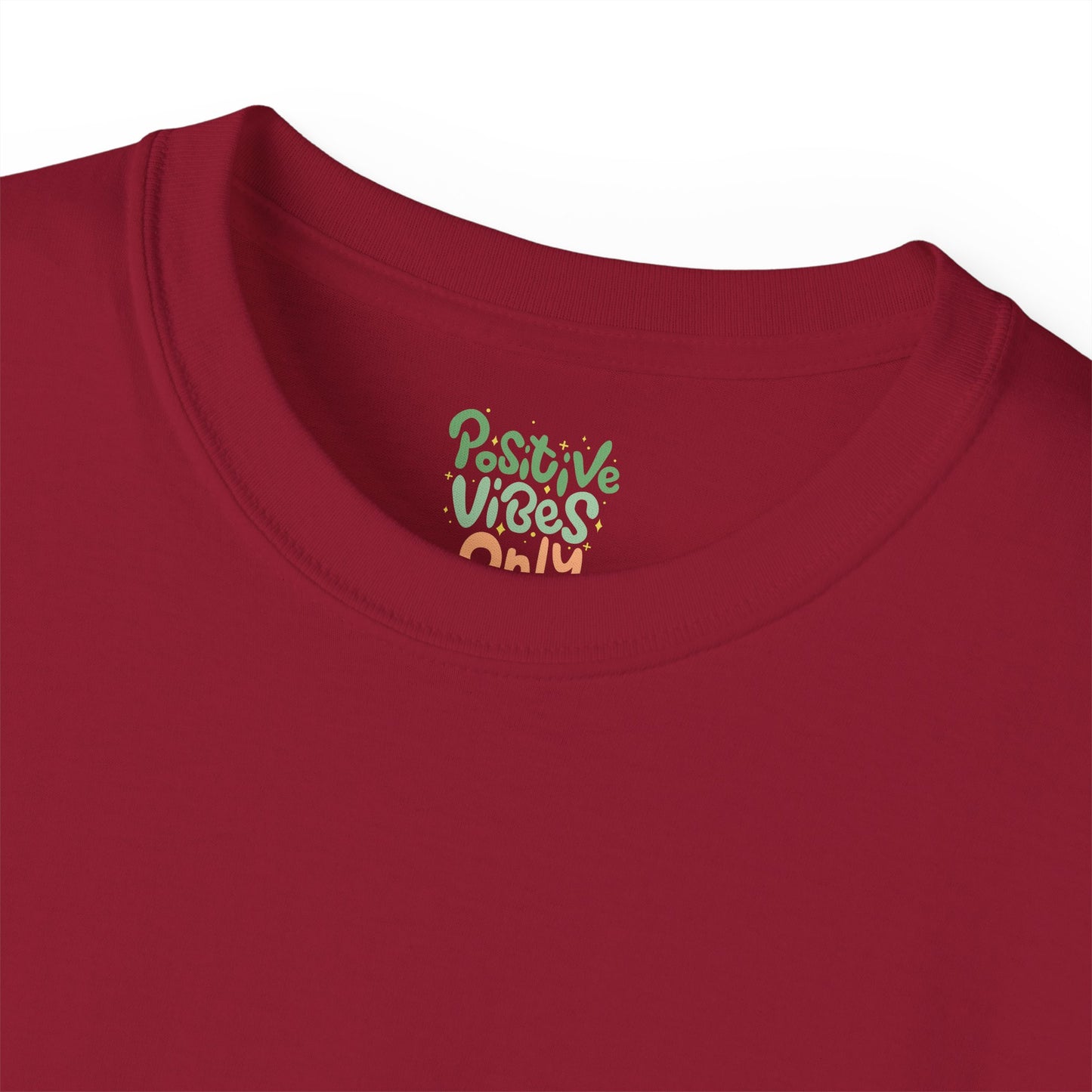 Positive vibes only Unisex Ultra Cotton All Season T Shirt